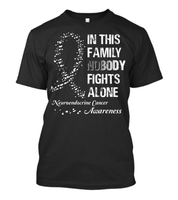 In This Family Nobody Fights Alone Neuroendocrine Cancer Awareness T-Shirt