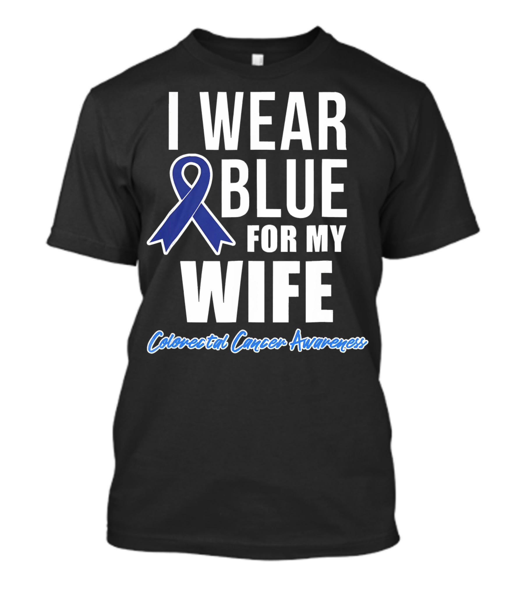 I Wear Blue For My Wife Colorectal Cancer Awareness T-Shirt