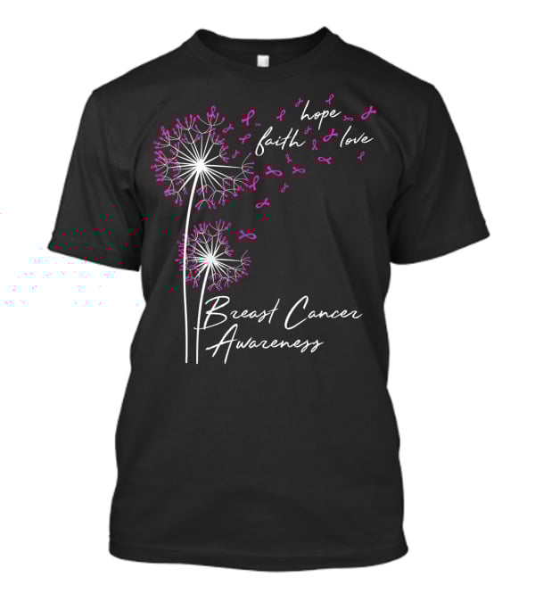 Dandelion Hope Faith Love Breast Cancer Awareness T-Shirt