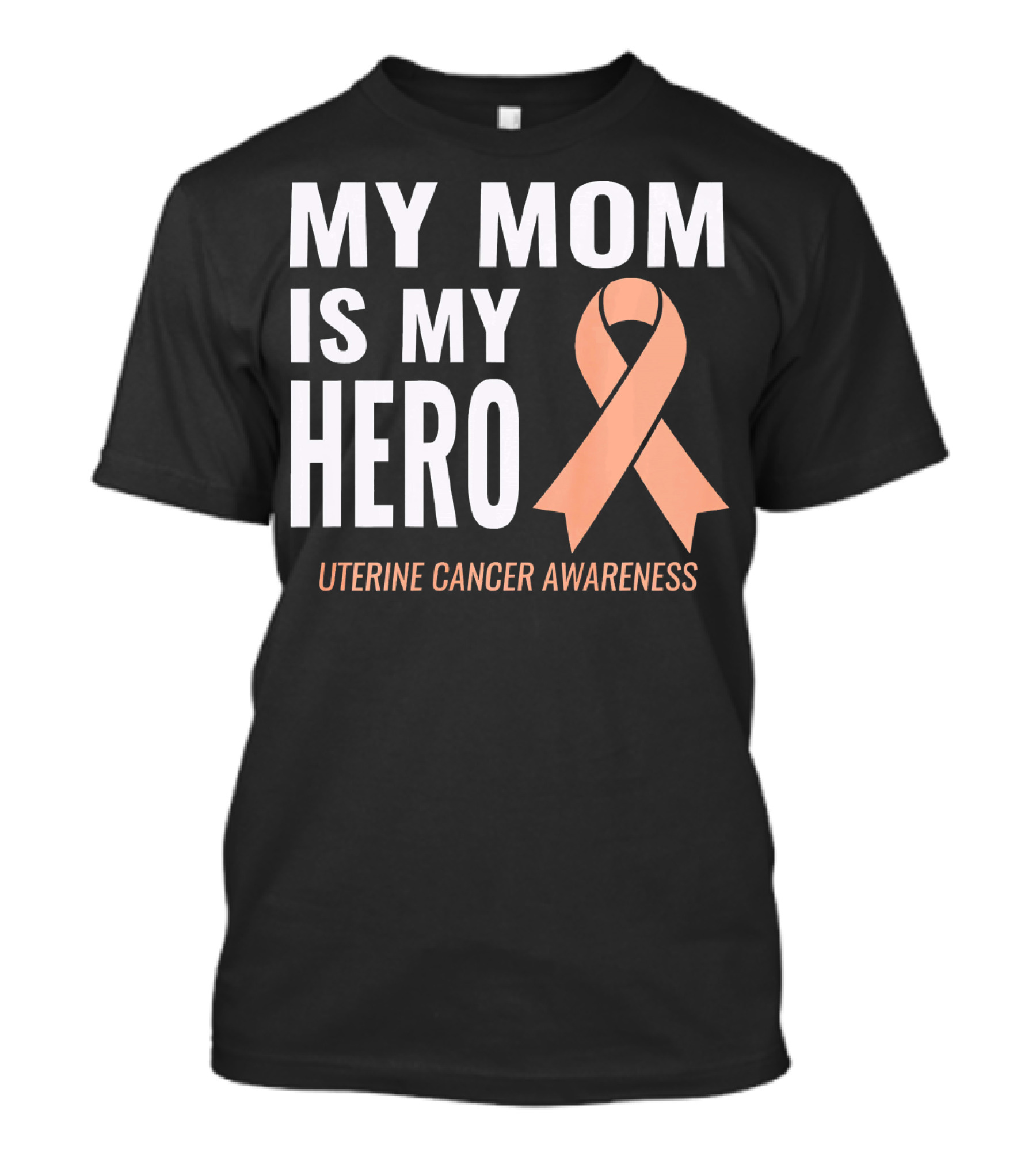My Mom Is My Hero Uterine Cancer Awareness T-Shirt