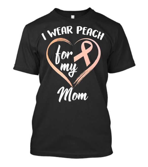 I Wear Peach Ribbon For My Mom T-Shirt