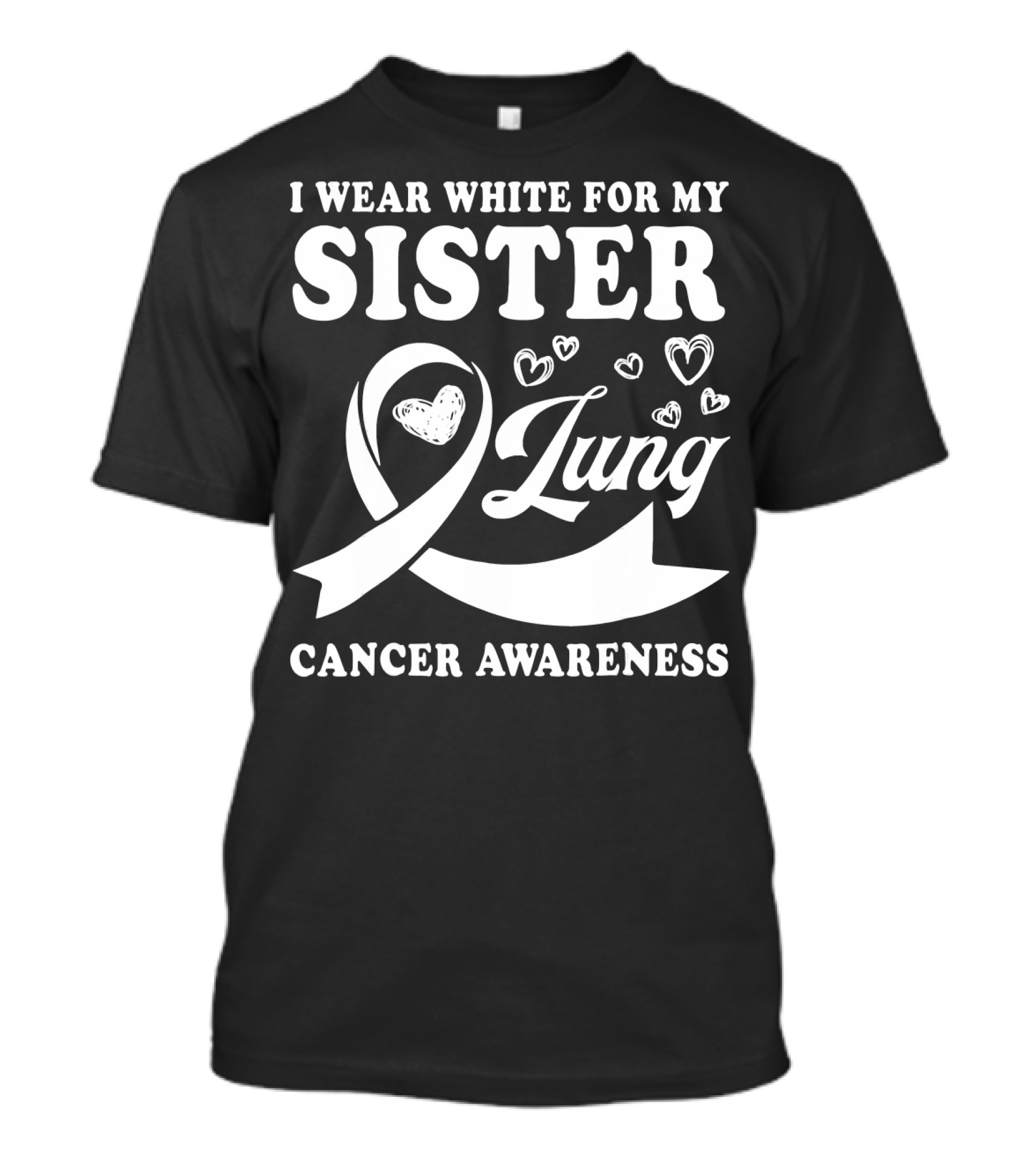 I Wear White For My Sister Lung Cancer Awareness T-Shirt