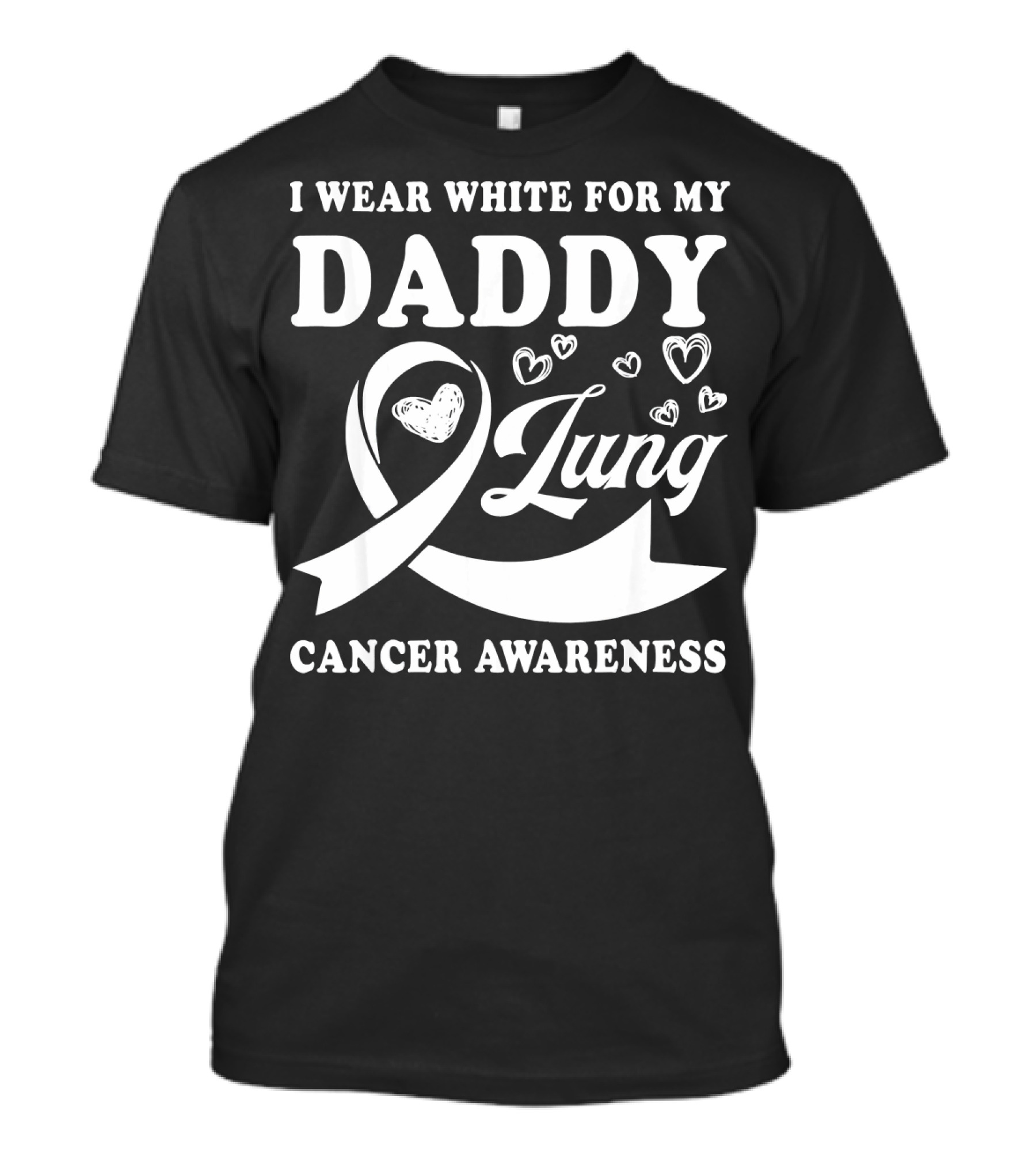 I Wear White For My Daddy Lung Cancer Awareness T-Shirt