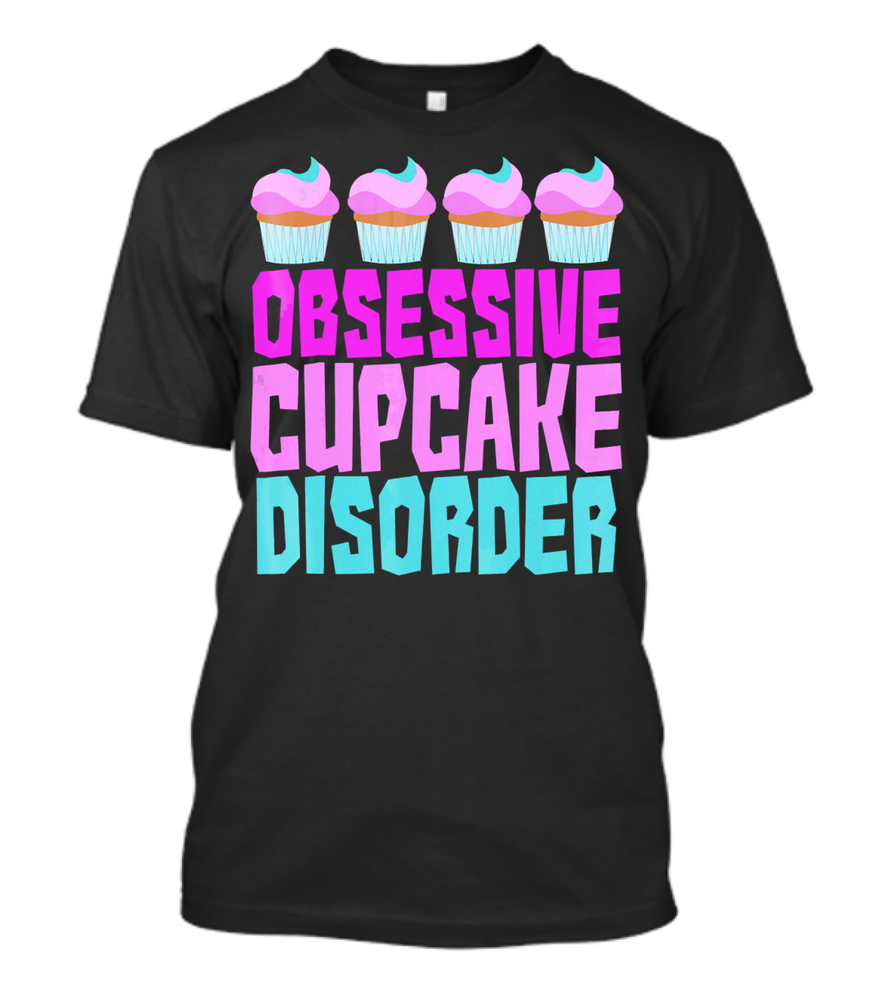 Obsessive Cupcake Disorder Cute Cupcake Sweets Humorous T-Shirt