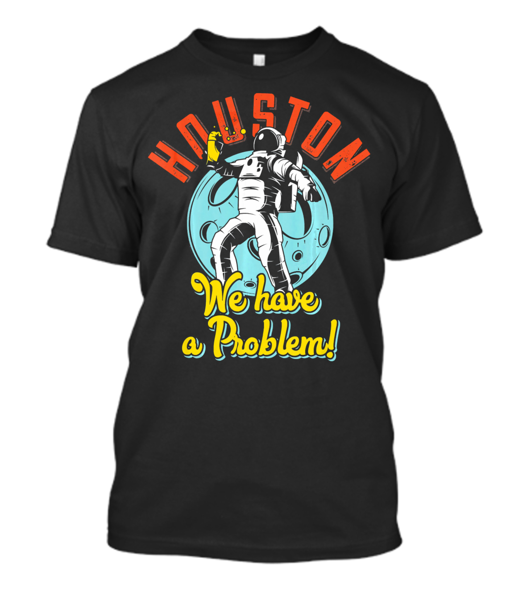Houston We Have A Problem Astronaut Moon Rockstar Science NASA T-Shirt