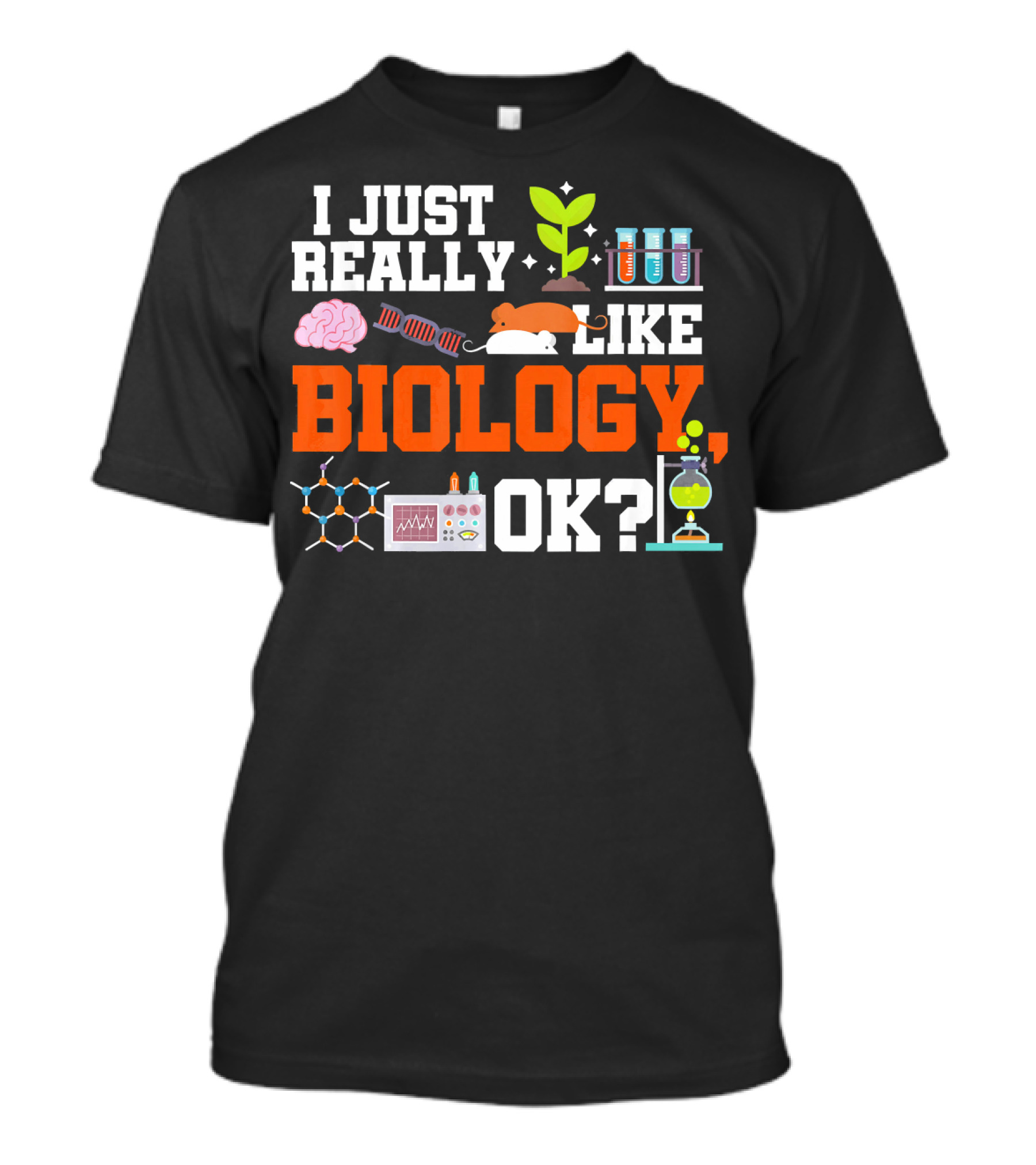 I Just Really Like Biology OK Science Student Teacher Bio T-Shirt
