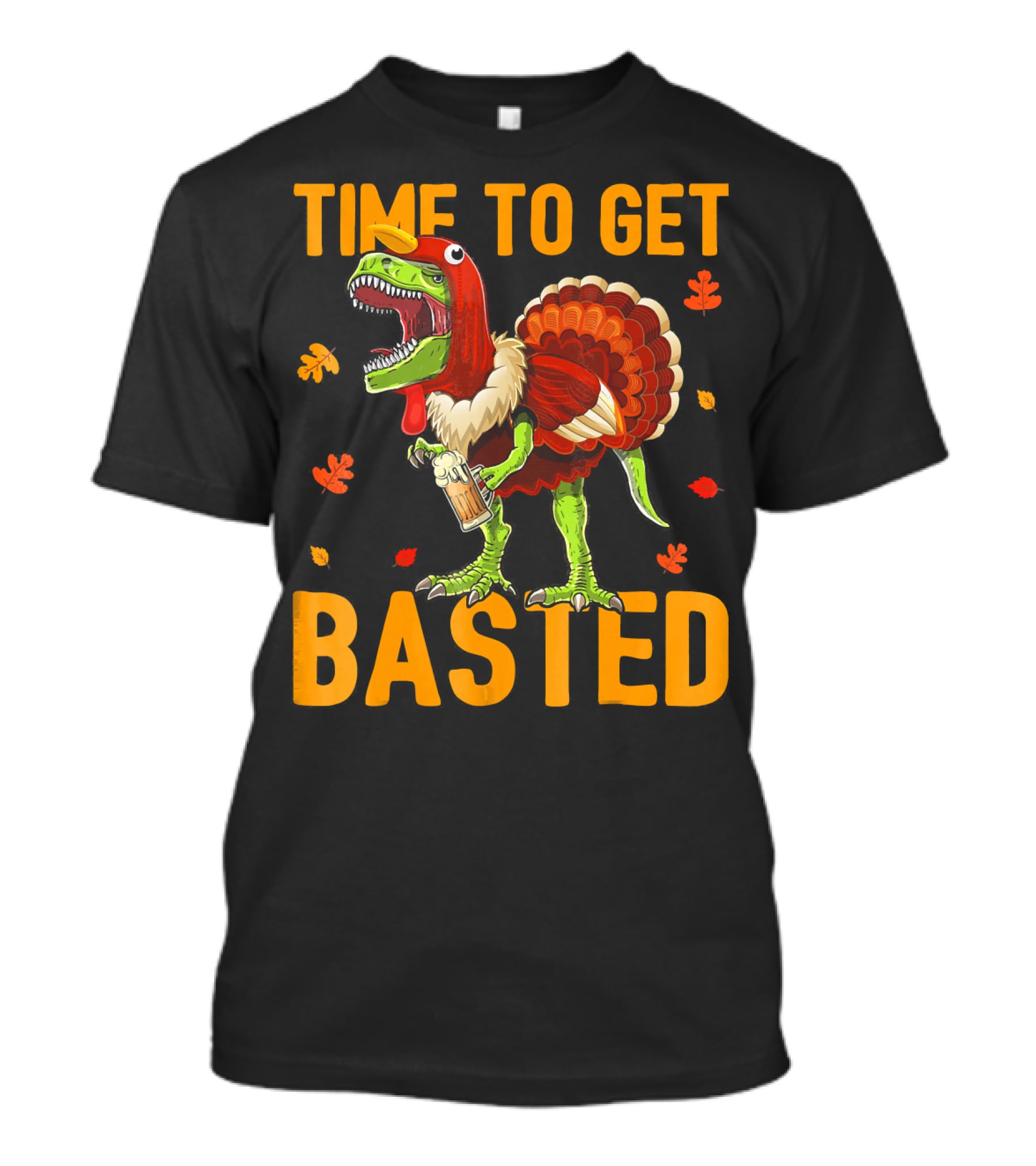 Time To Get Basted Thanksgiving Dinosaur With Turkey Costume And Beer T-Shirt