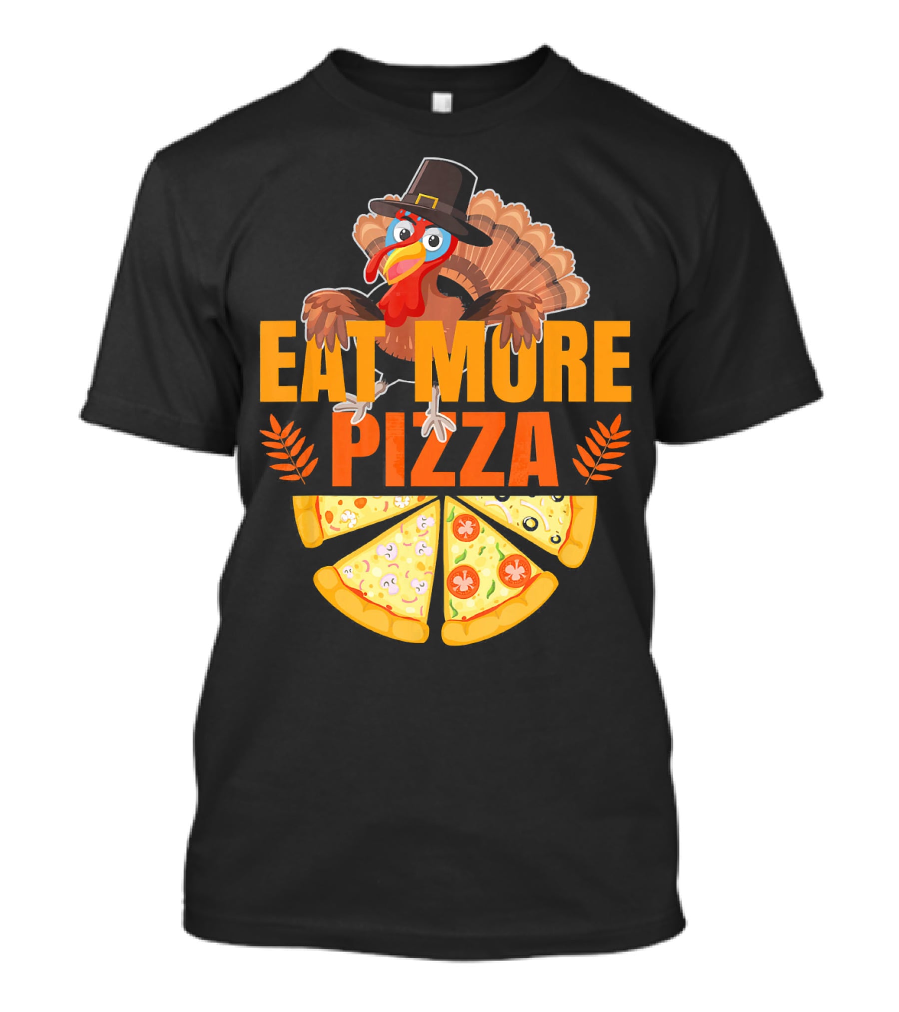 Eat More Pizza Turkey Thanksgiving Hat Pizza Slices T-Shirt