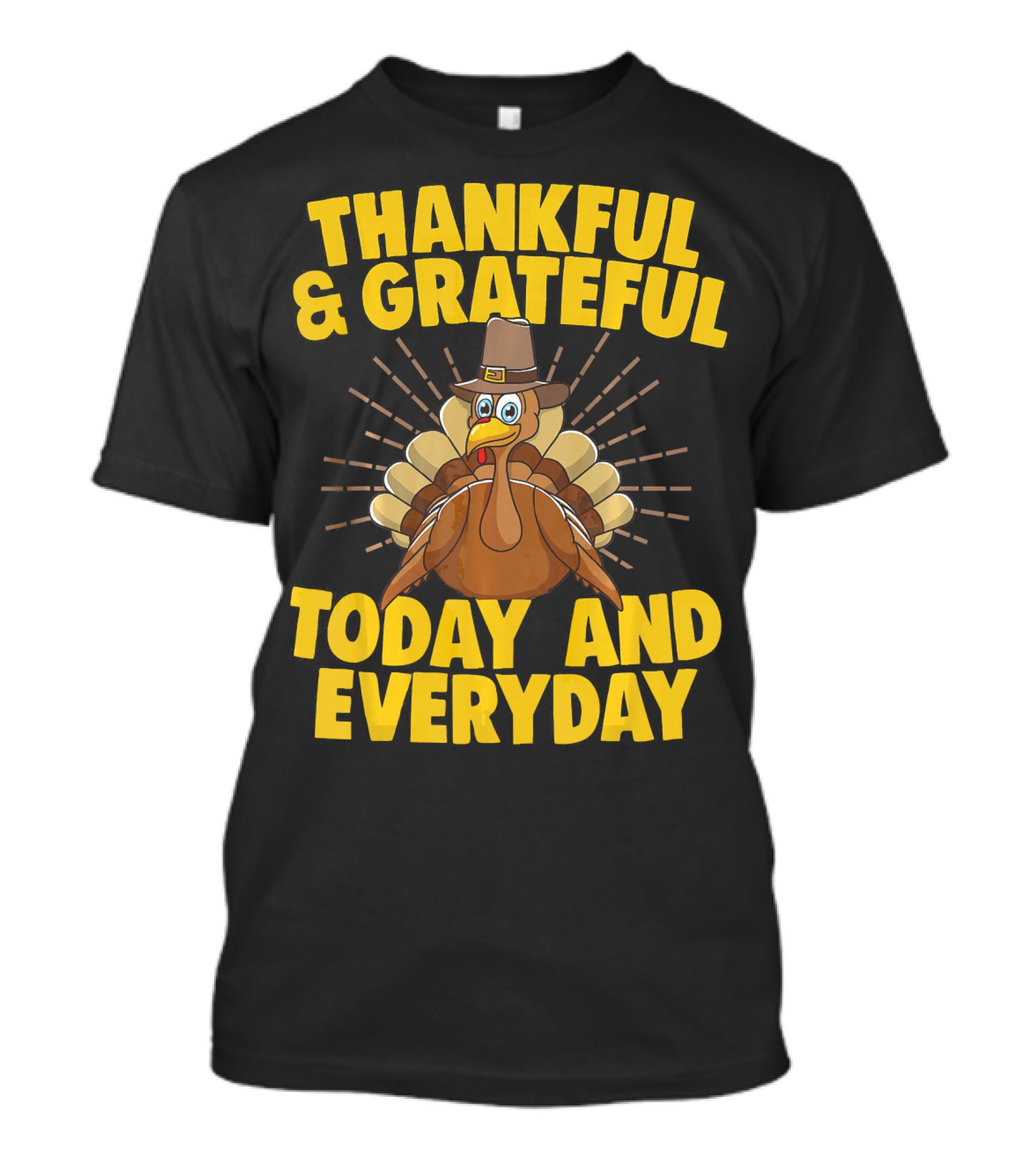 Thankful And Grateful Today And Everyday Turkey Thanksgiving T-Shirt