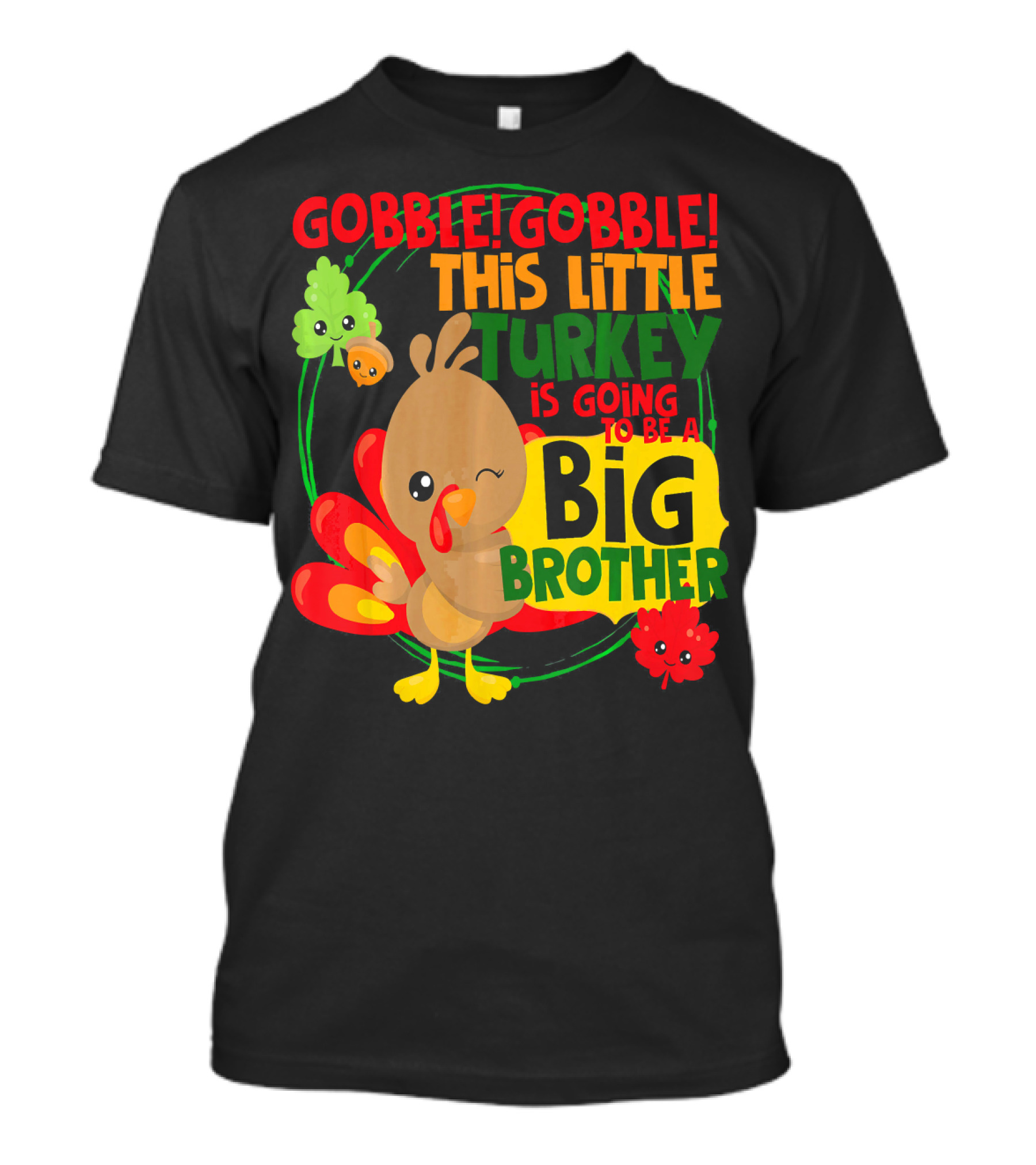 Gobble Gobble This Little Turkey Is Going To Be A Big Brother T-Shirt