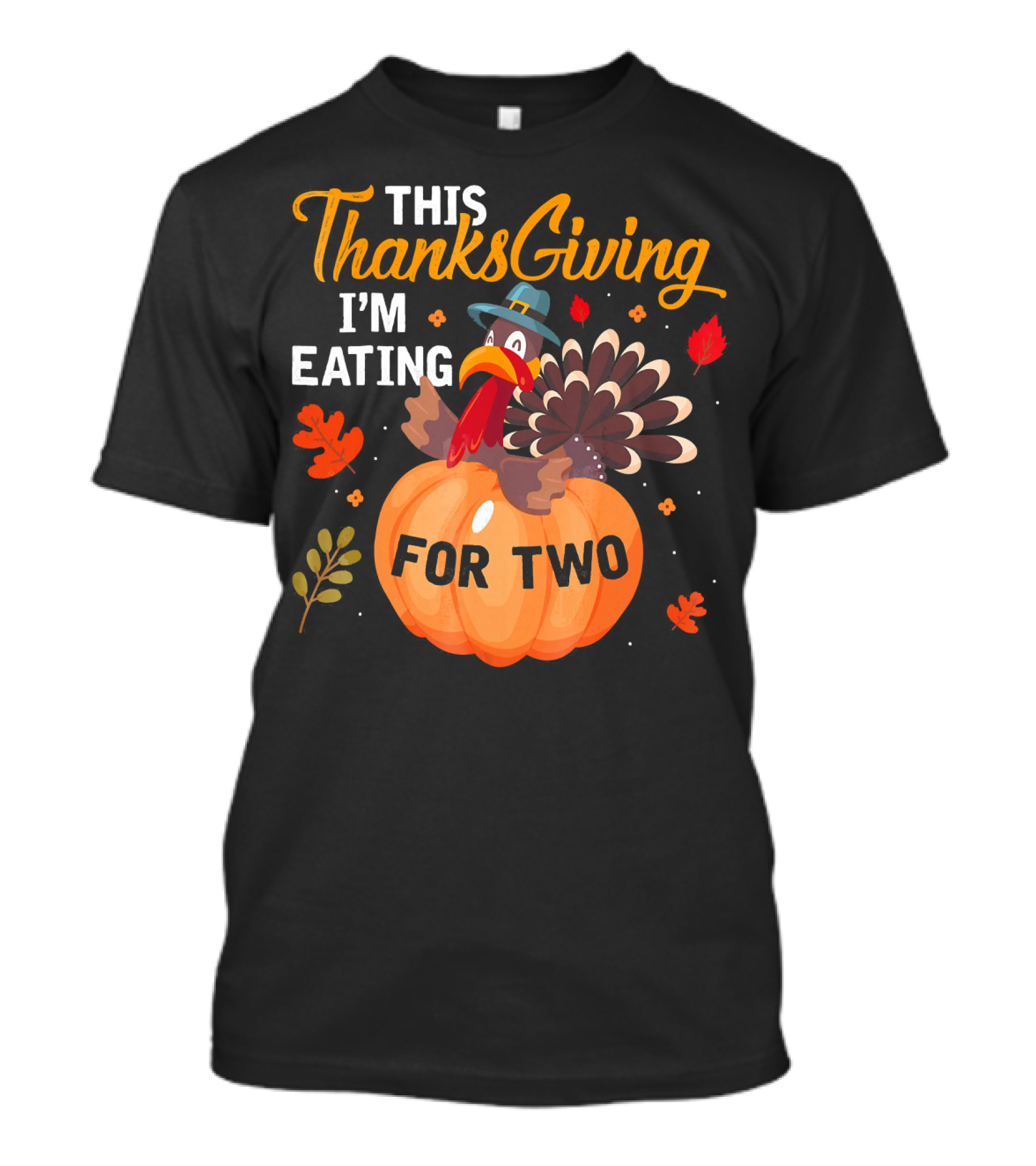 This Thanksgiving I'm Eating For Two With Turkey And Pumpkin T-Shirt