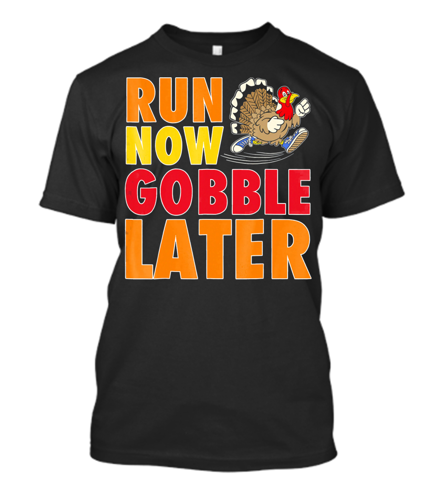 Run Now Gobble Later Turkey Running Shoes T-Shirt