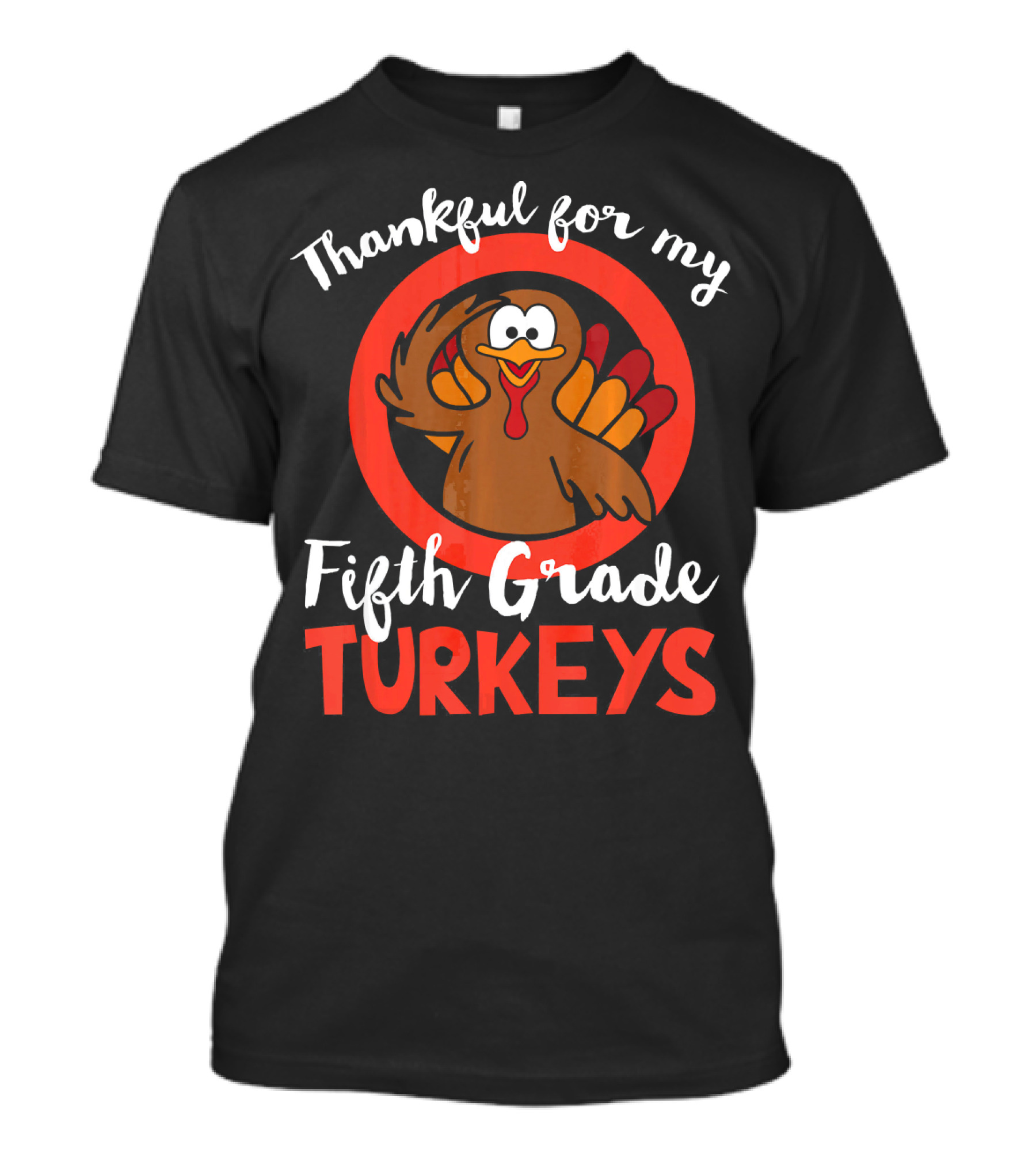 Thankful For My Fifth Grade Turkeys T-Shirt