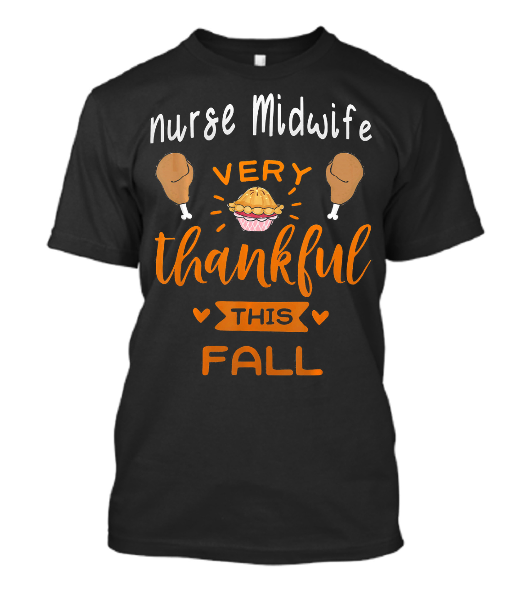 Nurse Midwife Very Thankful This Fall Pie Drumsticks T-Shirt