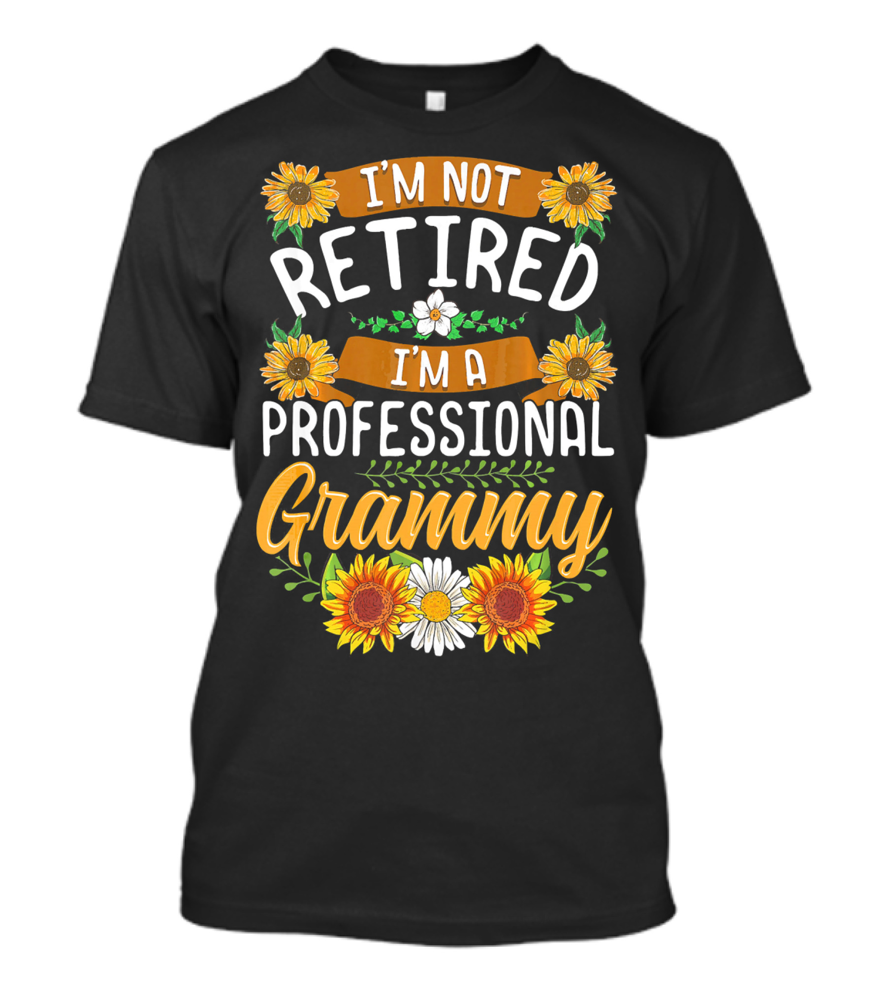 I'm Not Retired I'm A Professional Grammy Sunflowers And Daisies T-Shirt