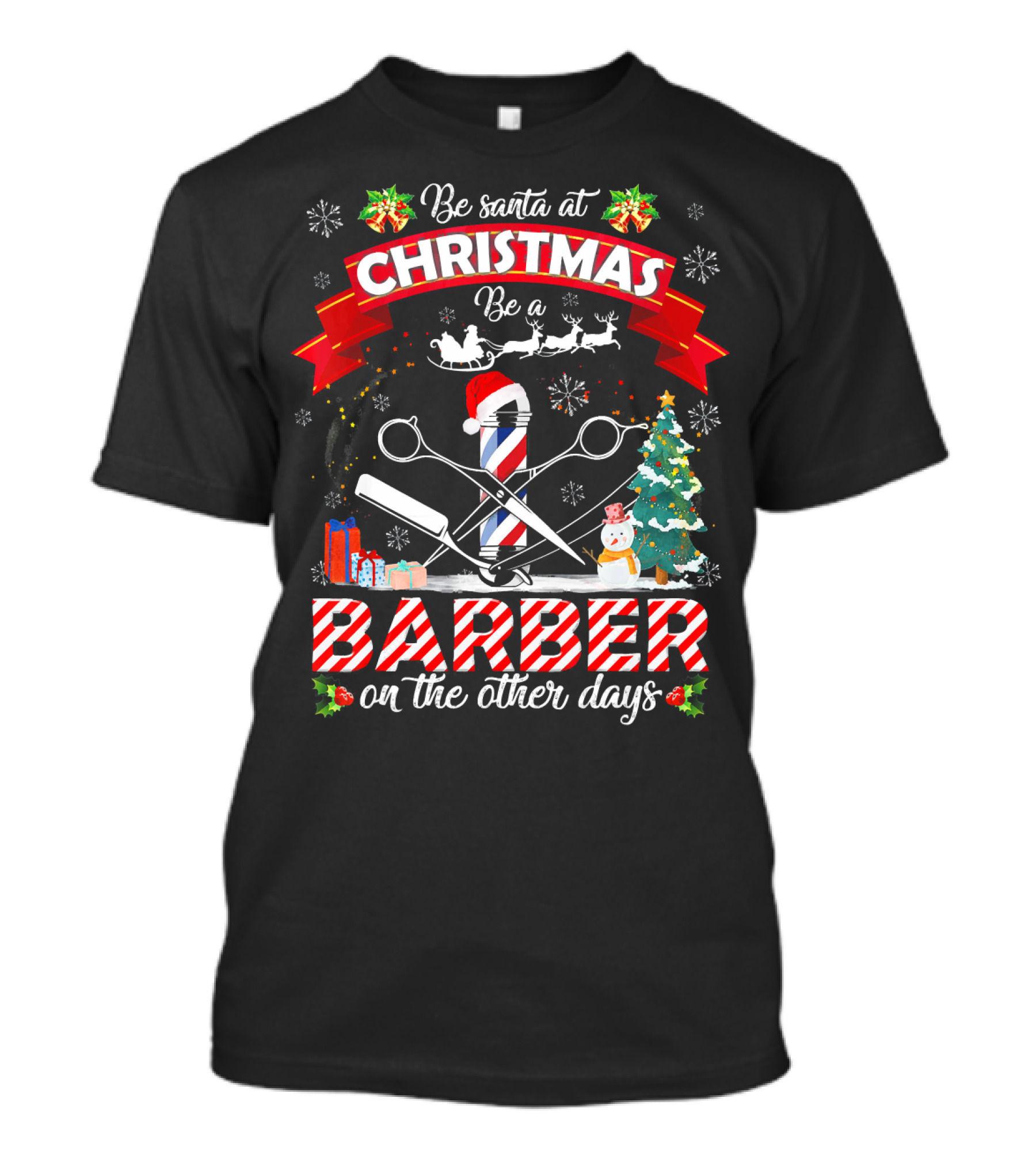Be Santa At Christmas Be A Barber On The Other Days Christmas Holiday Barber Shop Slogan With Santa Hat And Decorations T-Shirt