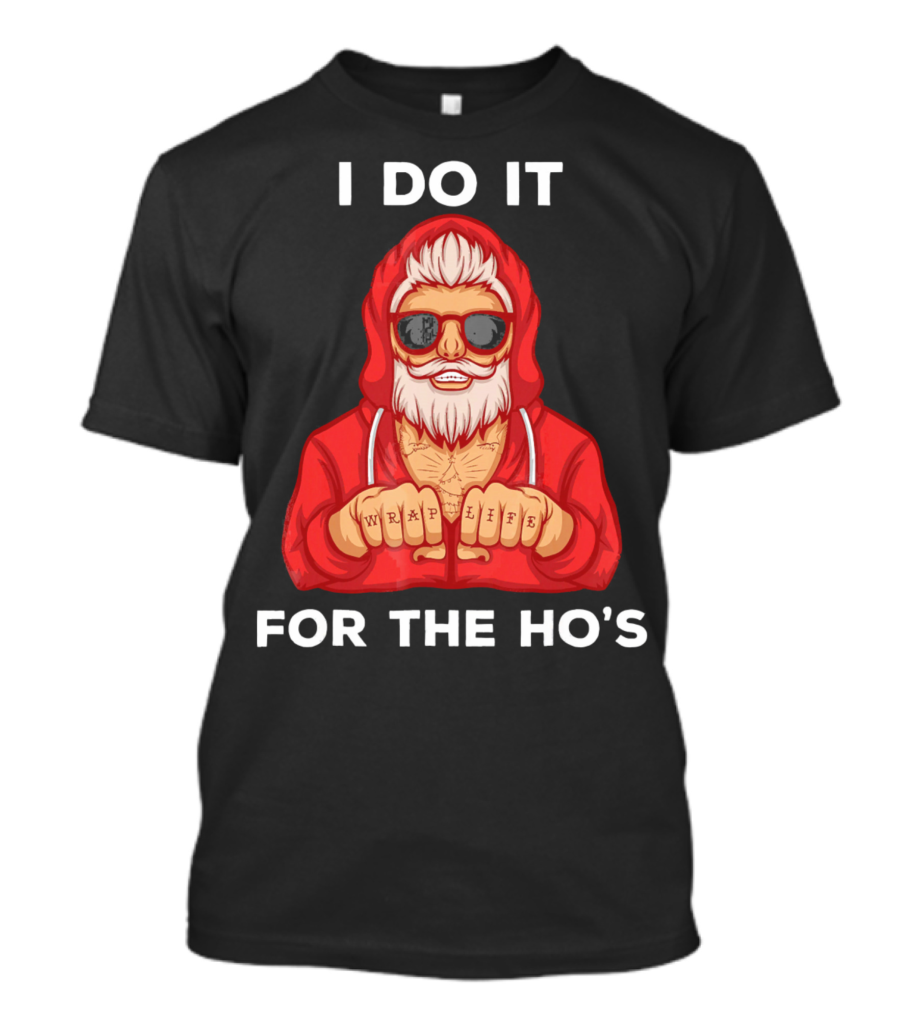 I Do It For The Ho's Wrap Life Christmas Holiday T-Shirt