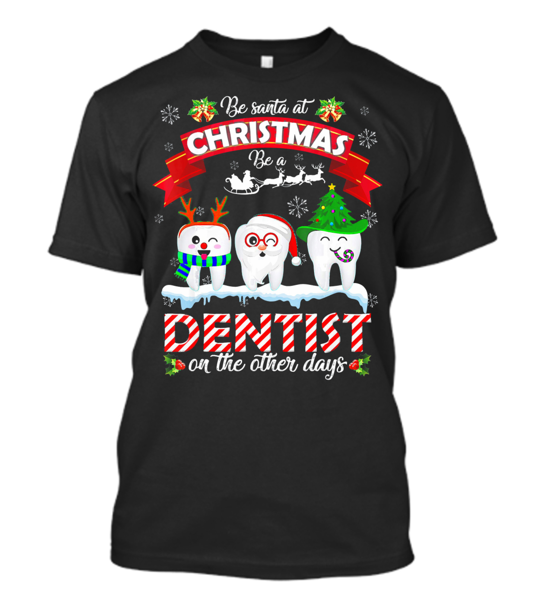 Be Santa At Christmas Be A Dentist On The Other Days T-Shirt