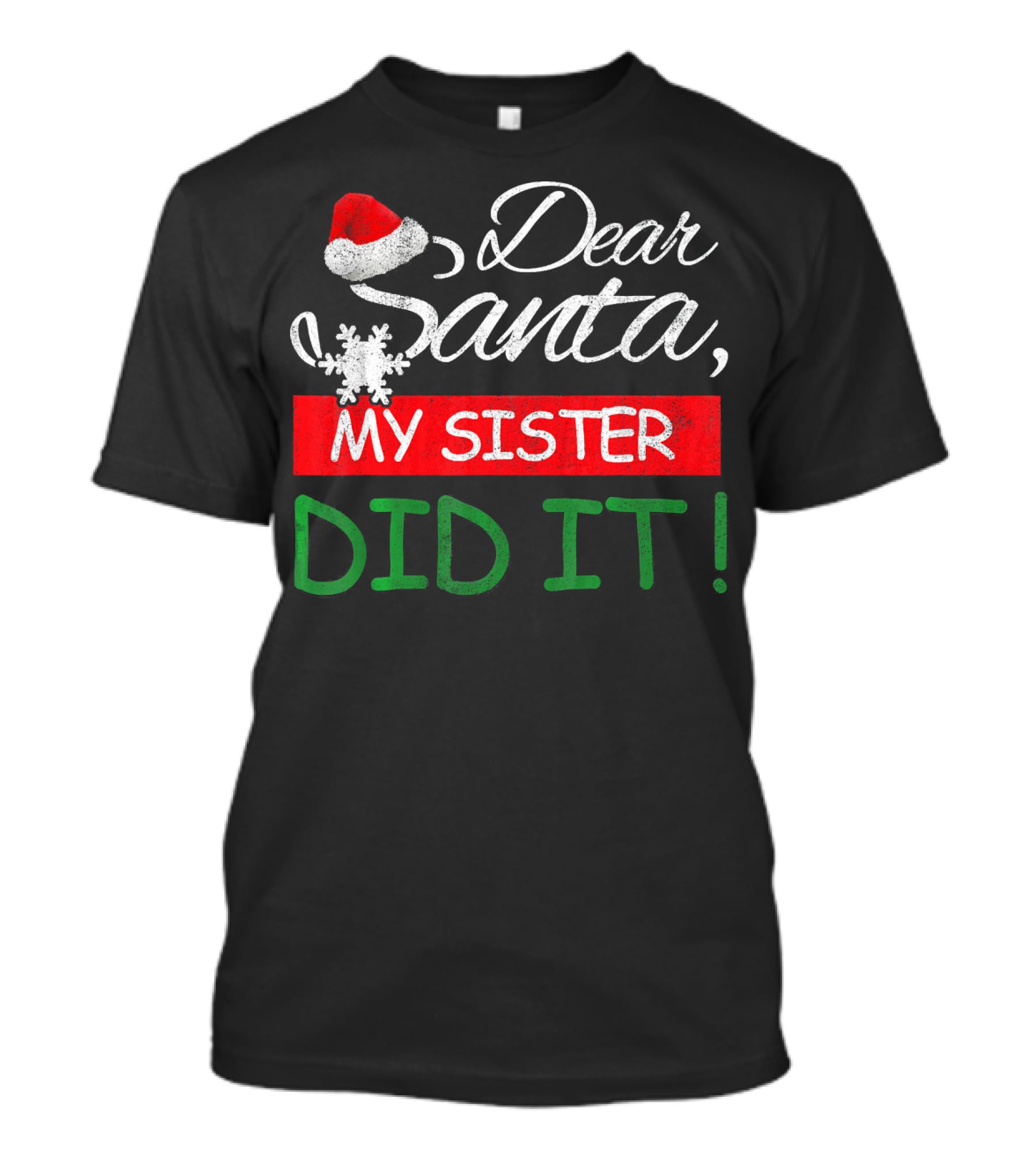 Dear Santa My Sister Did It Christmas Hat Snowflake T-Shirt