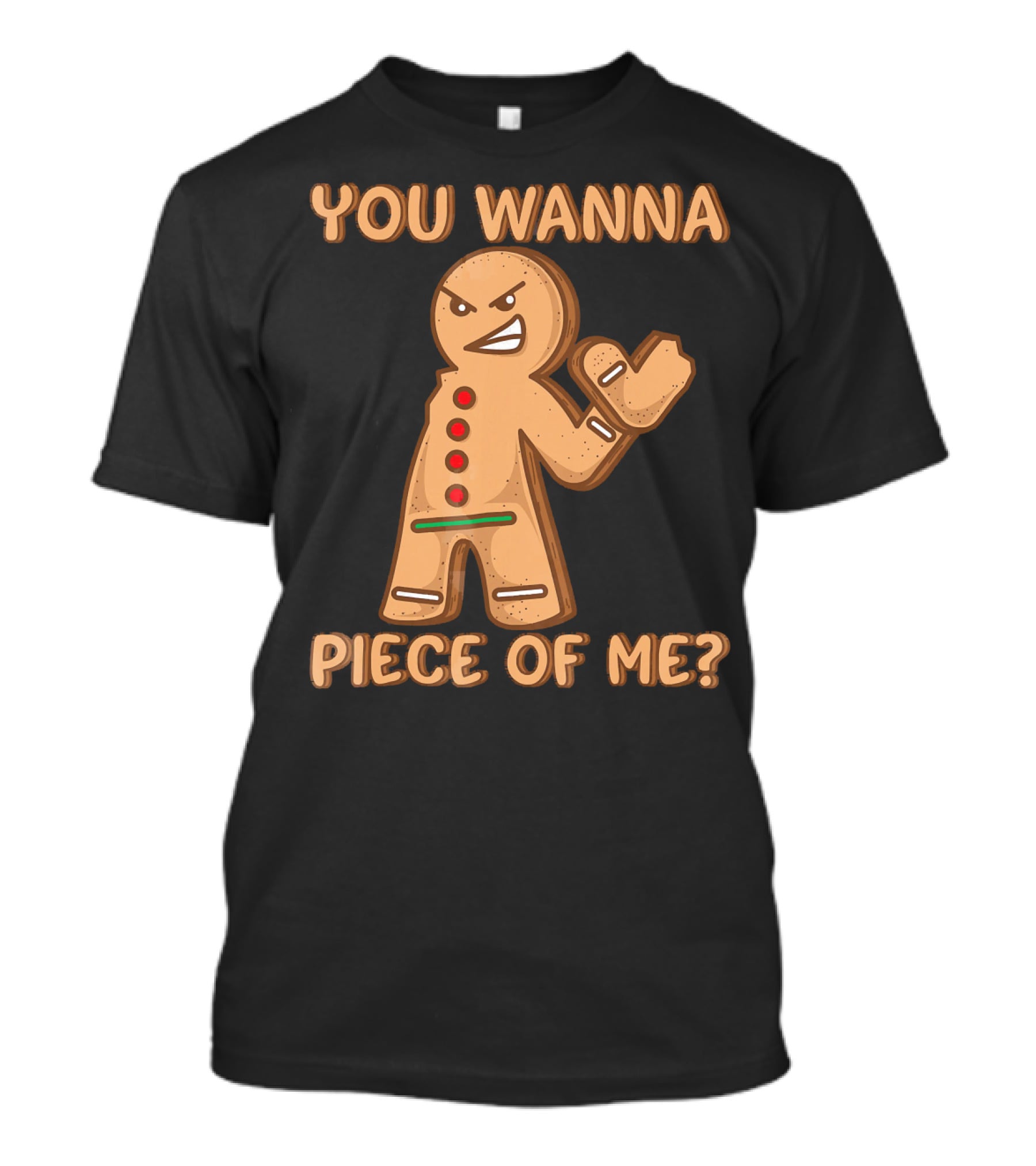 You Wanna Piece Of Me Funny Christmas Gingerbread T-Shirt