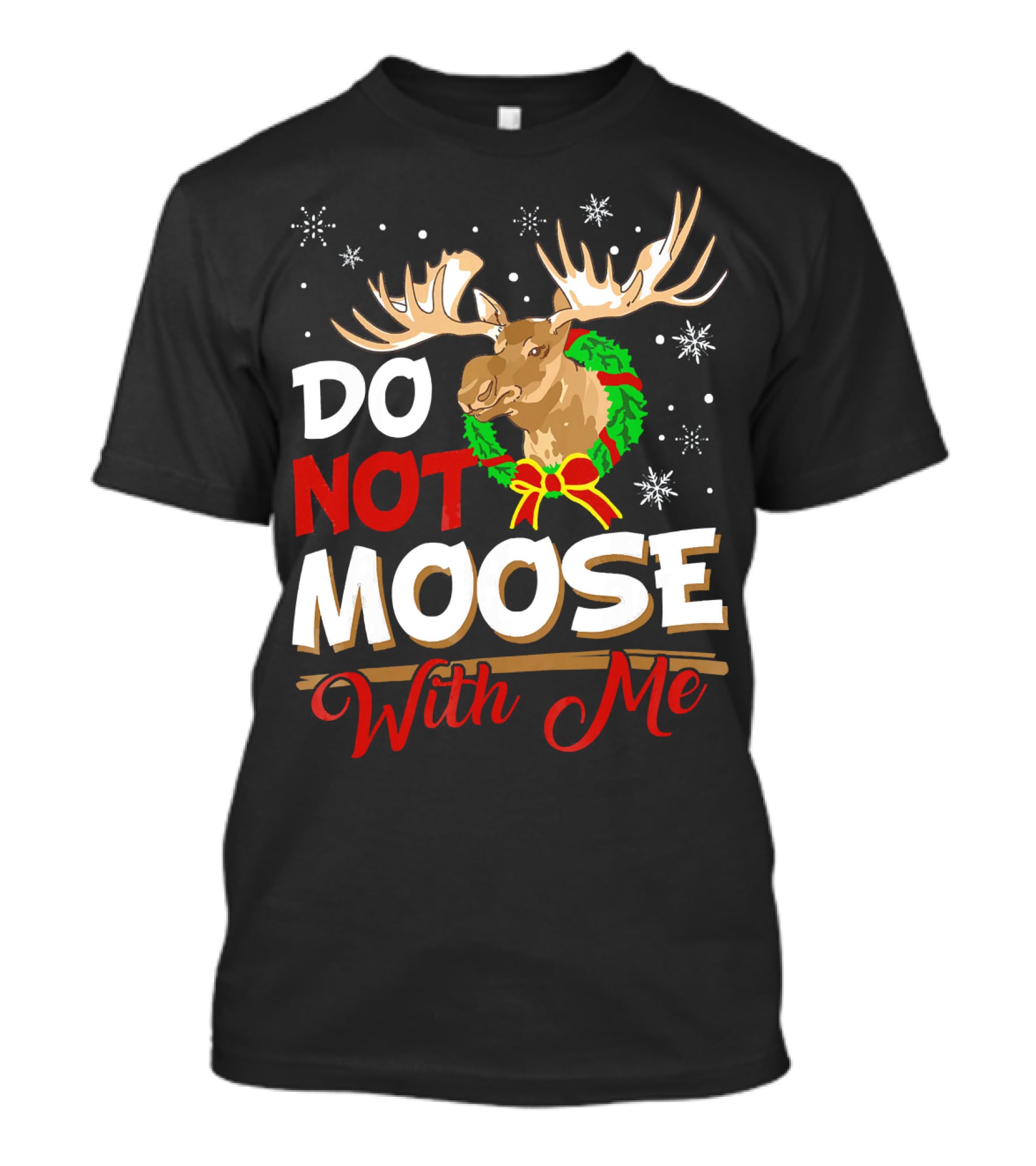 Do Not Moose With Me Funny Christmas Moose Wreath Snowflakes T-Shirt