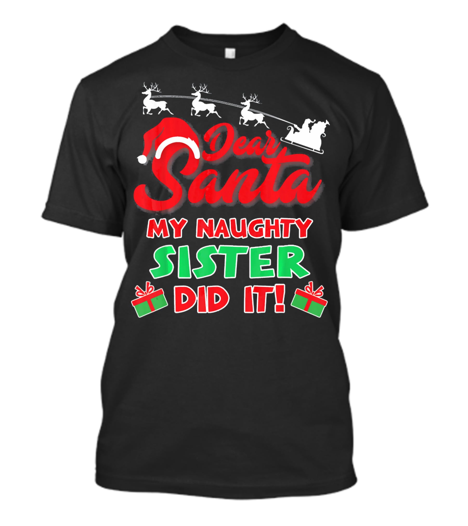 Dear Santa My Naughty Sister Did It Reindeer Sleigh Gifts T-Shirt