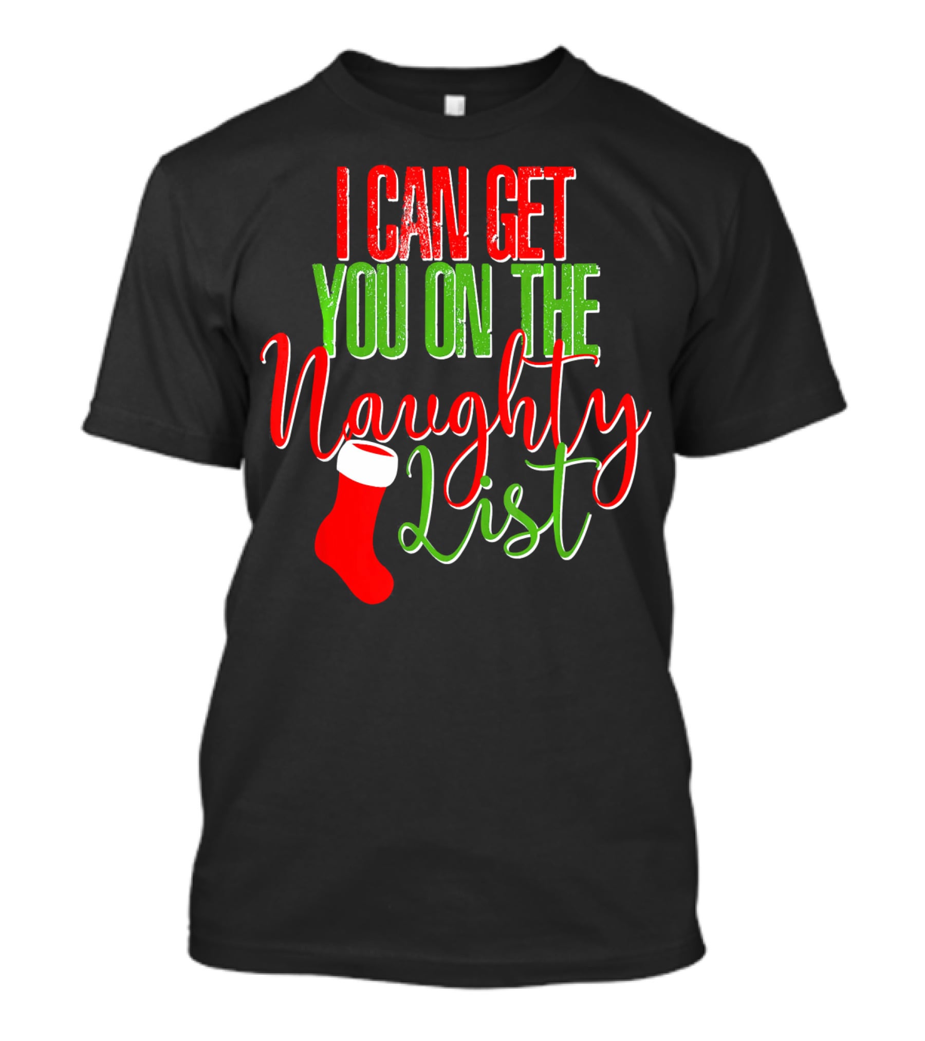 I Can Get You On The Naughty List Christmas Stocking T-Shirt