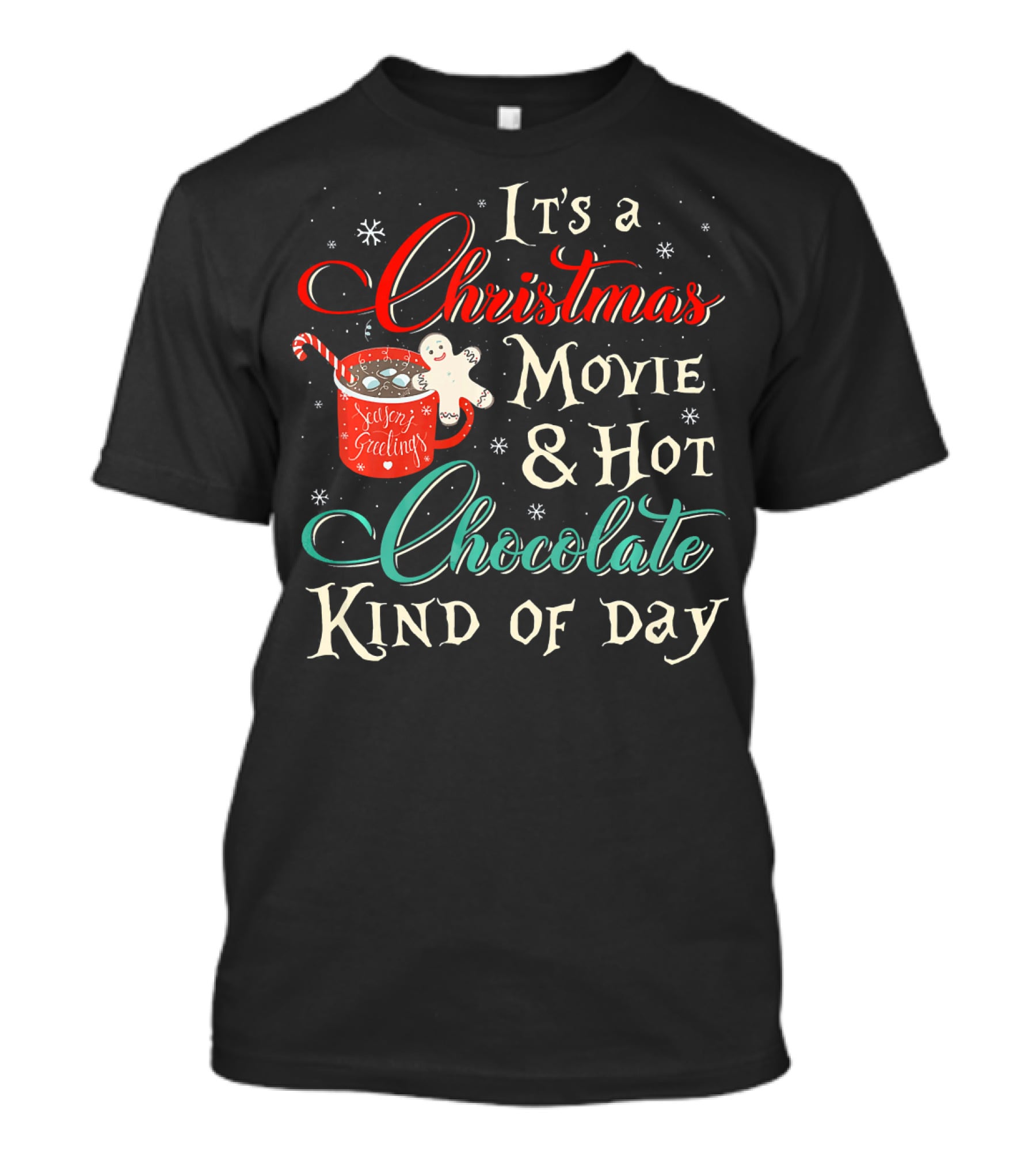It's A Christmas Movie And Hot Chocolate Kind Of Day T-Shirt
