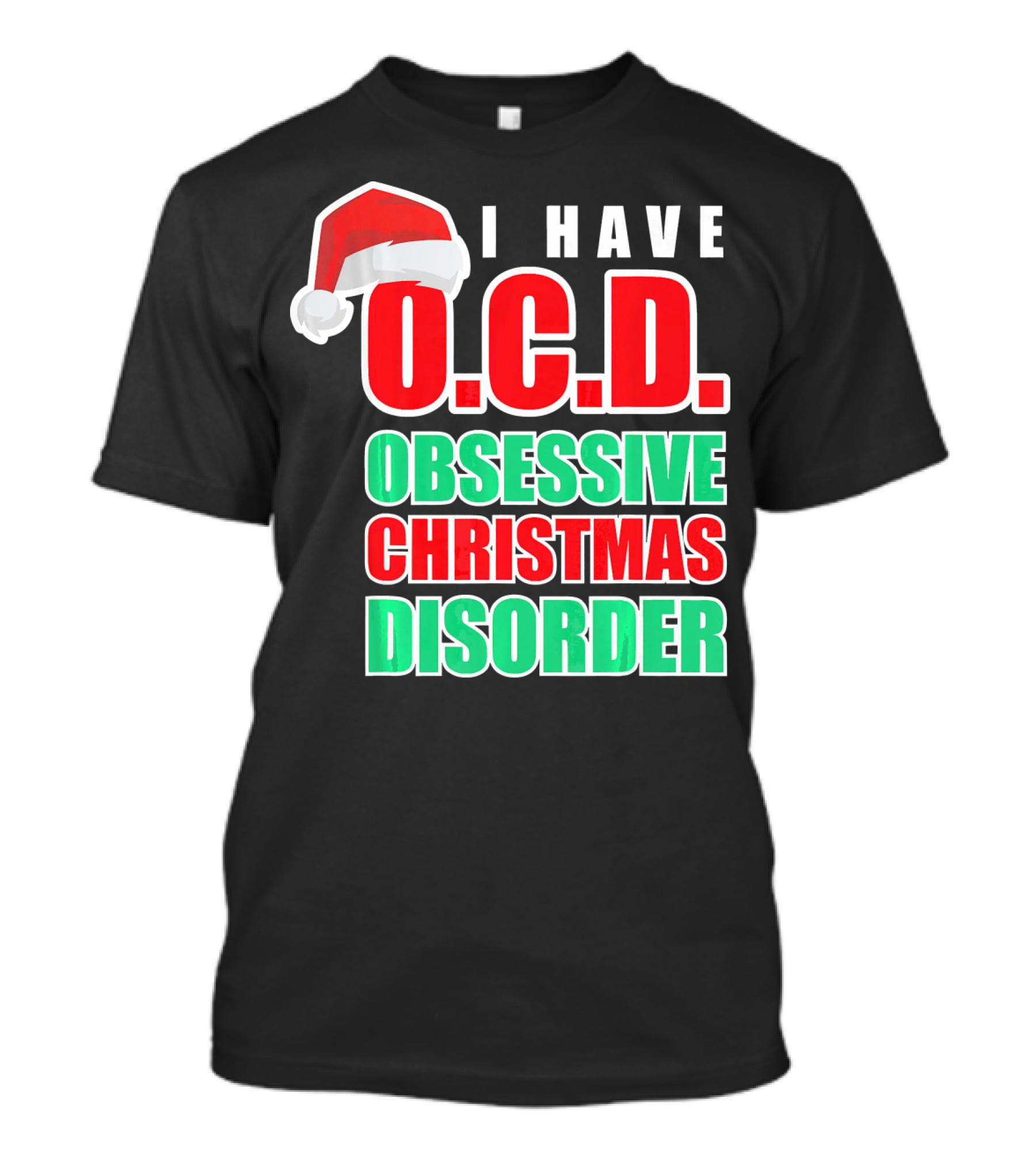 I Have O.C.D. Obsessive Christmas Disorder T-Shirt
