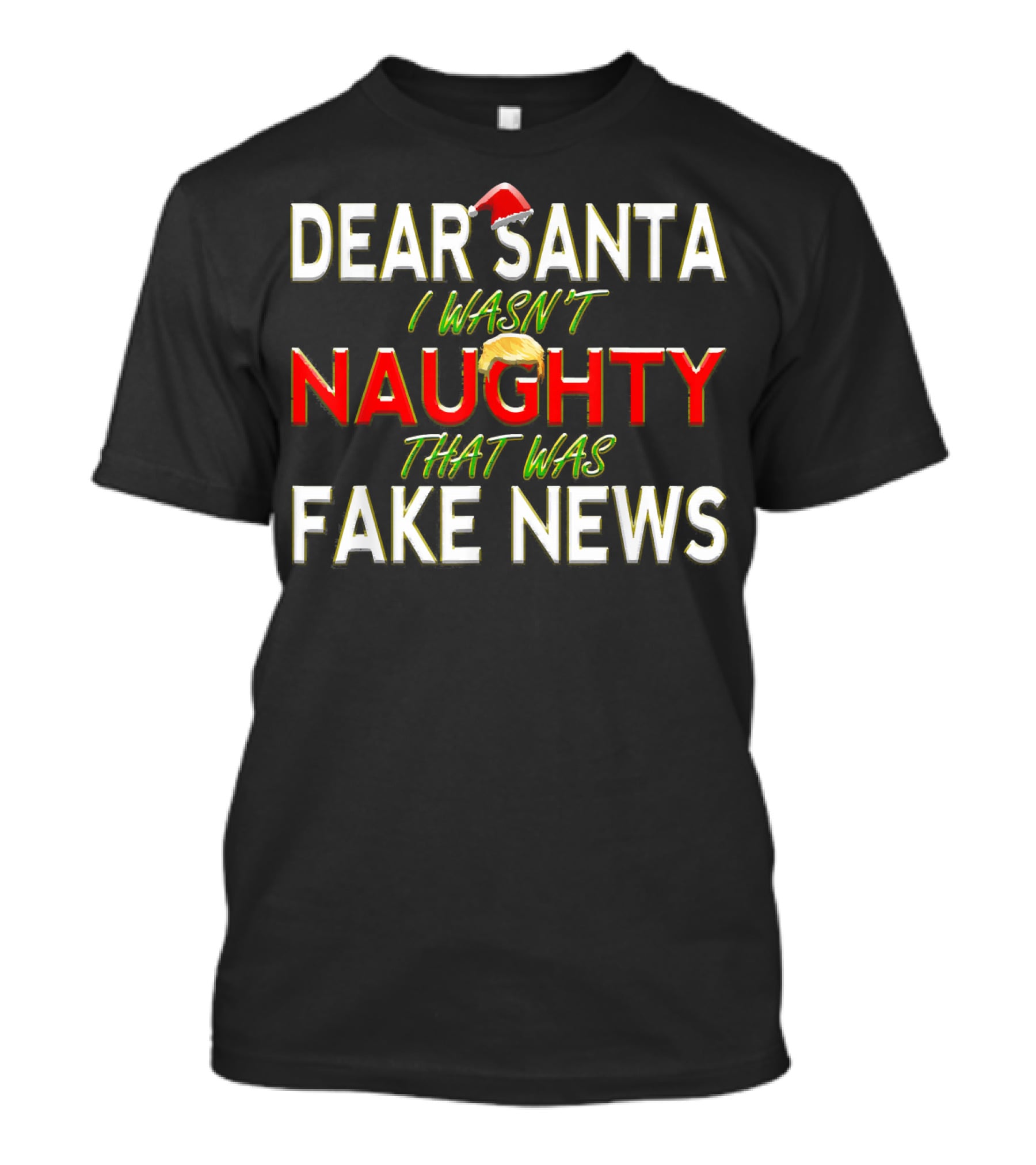 Dear Santa I Wasn't Naughty That Was Fake News Christmas T-Shirt