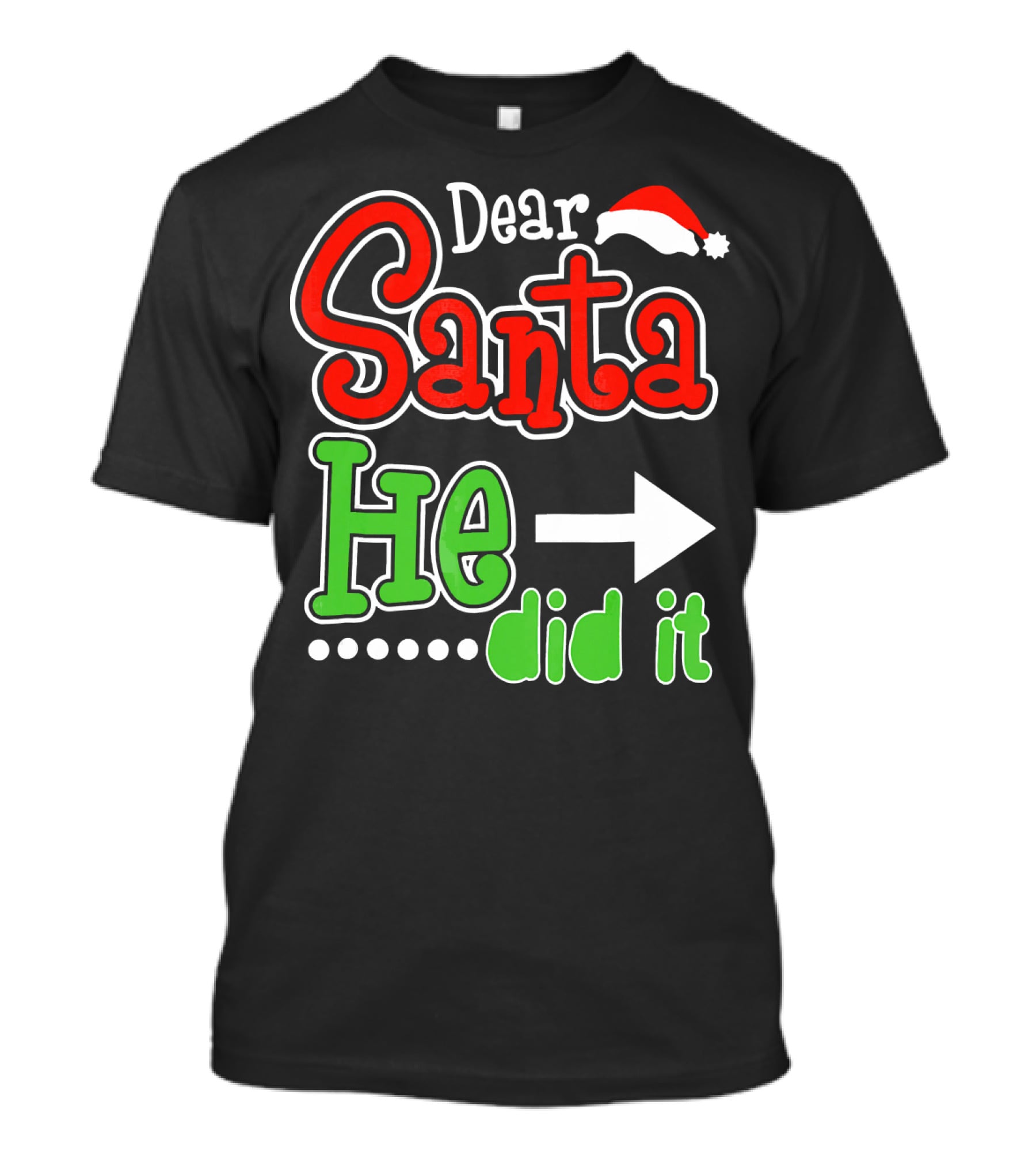 Dear Santa He Did It Arrow Red Green Santa Hat T-Shirt