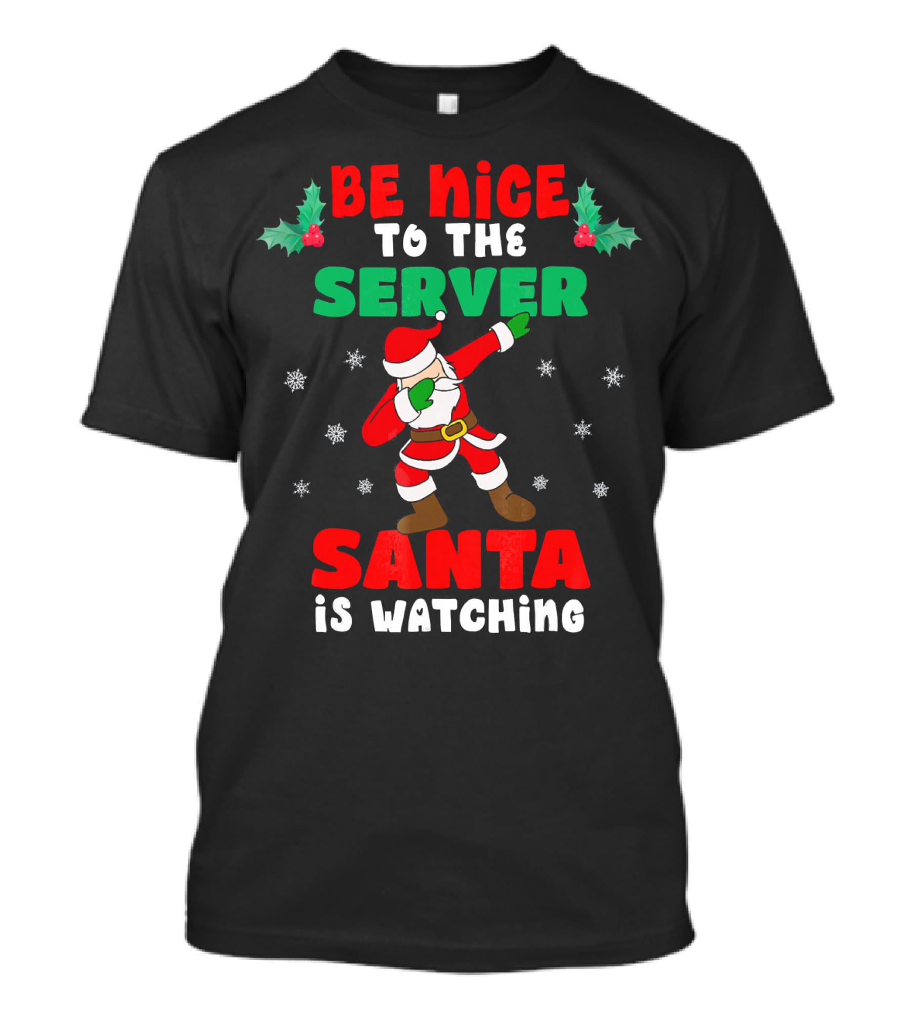 Be Nice To The Server Santa Is Watching T-Shirt