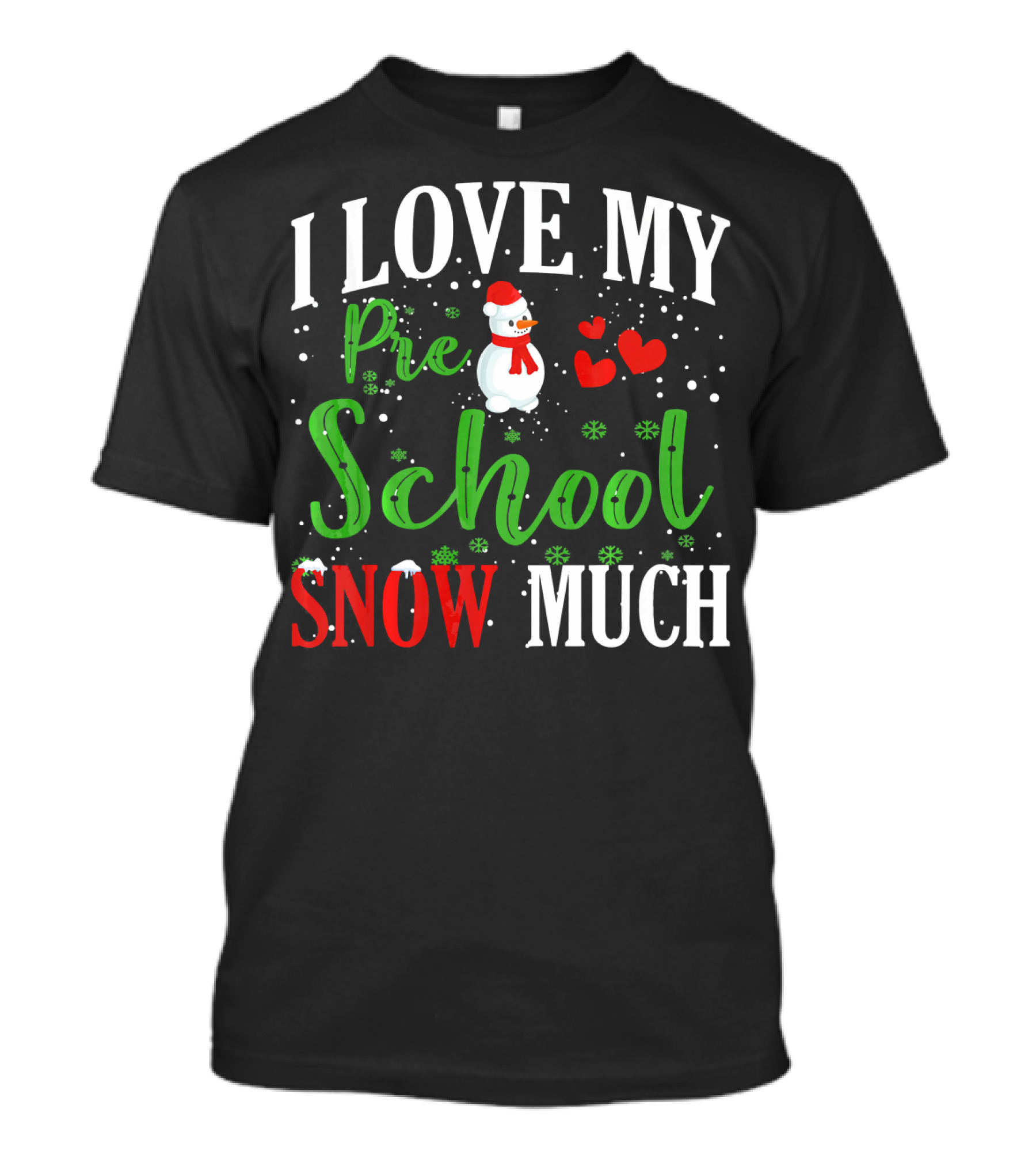 I Love My Preschool Snowman Hearts Teachers Snow Much T-Shirt