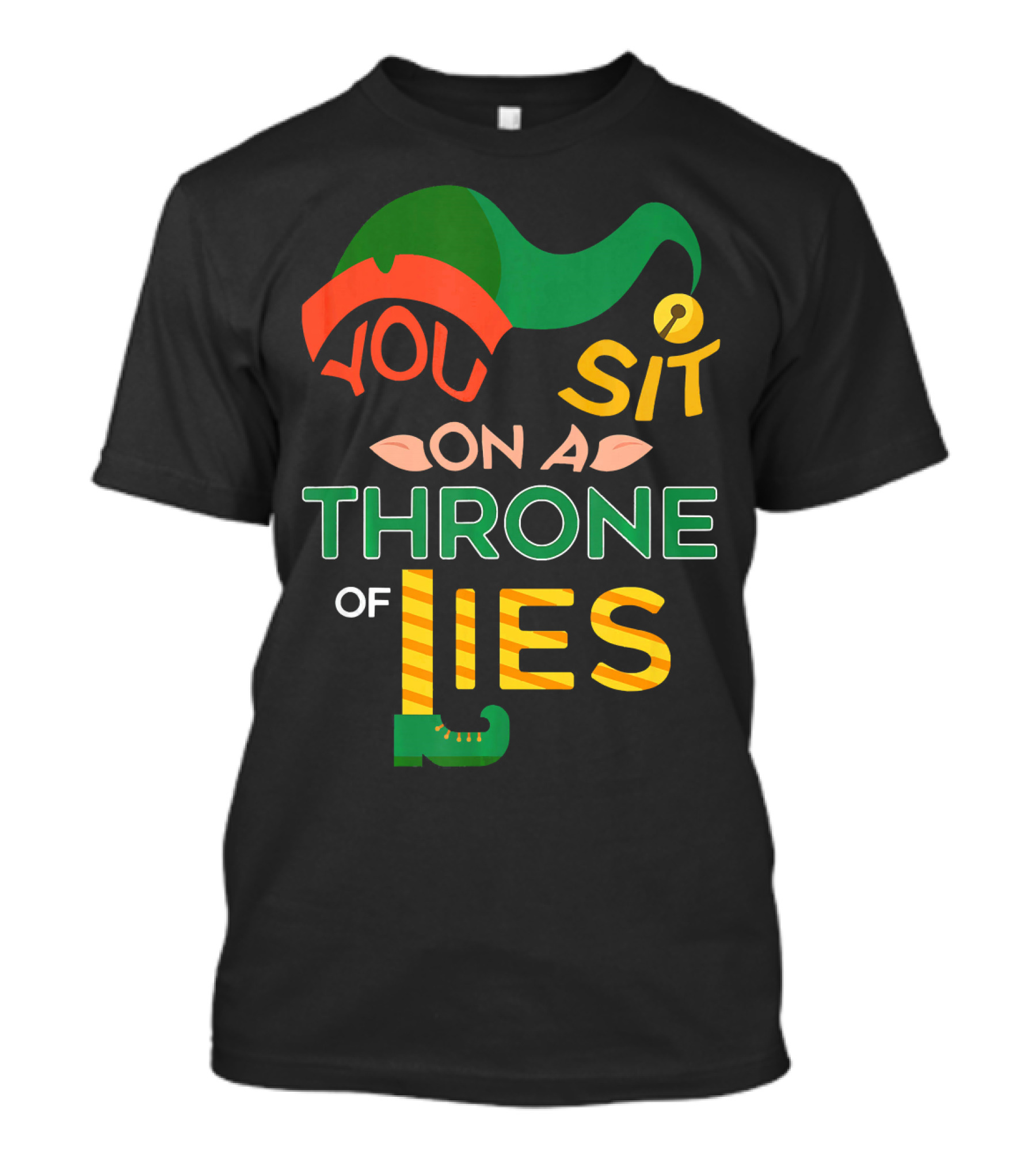 You Sit On A Throne Of Lies Elf Hat And Shoe T-Shirt