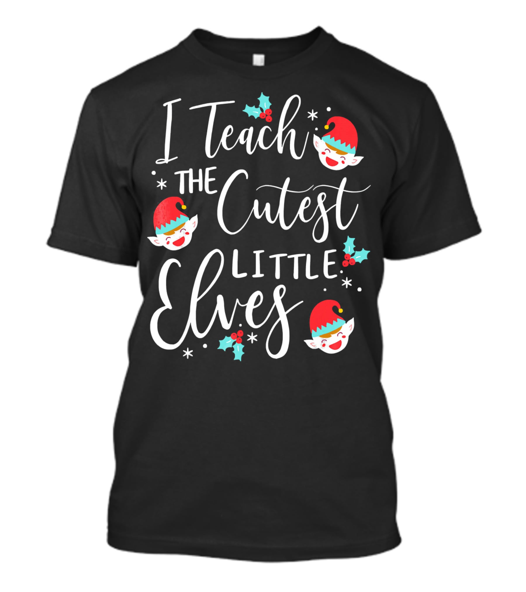 I Teach The Cutest Little Elves Christmas Elf Teacher T-Shirt