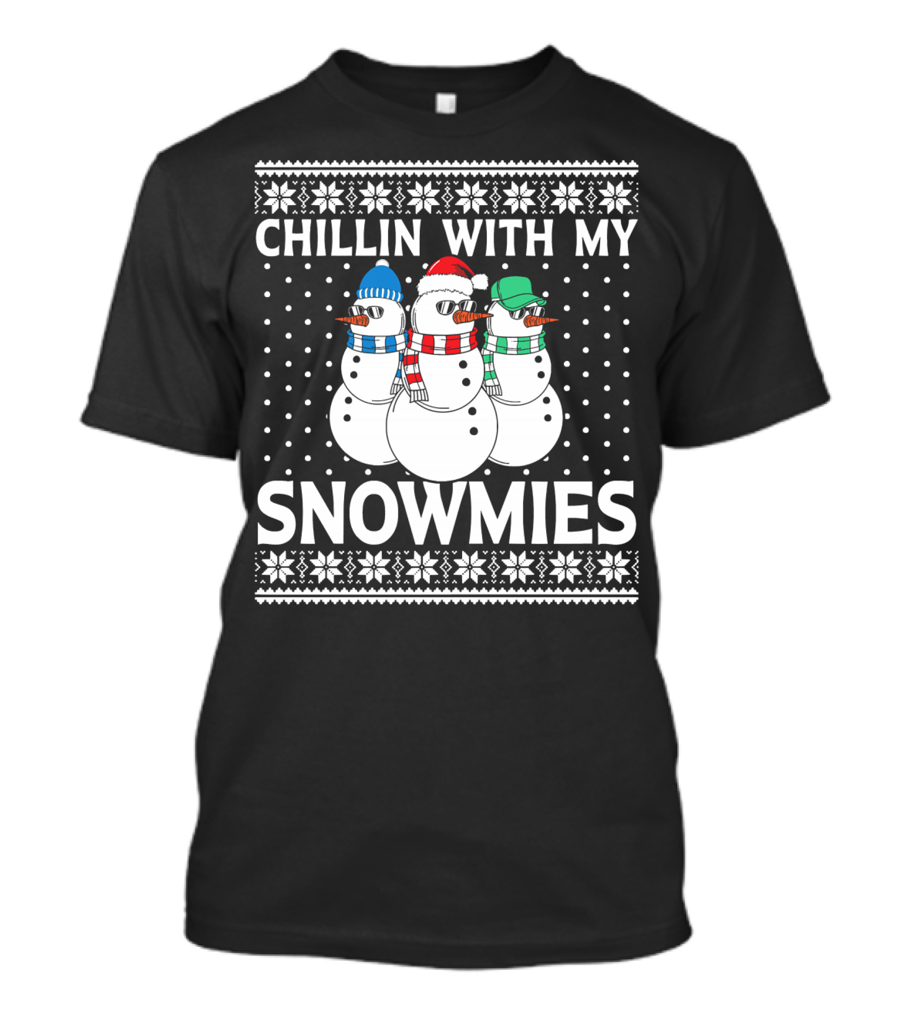 Chillin With My Snowmies Ugly Xmas Sweater Style Holiday Snowman Trio T-Shirt