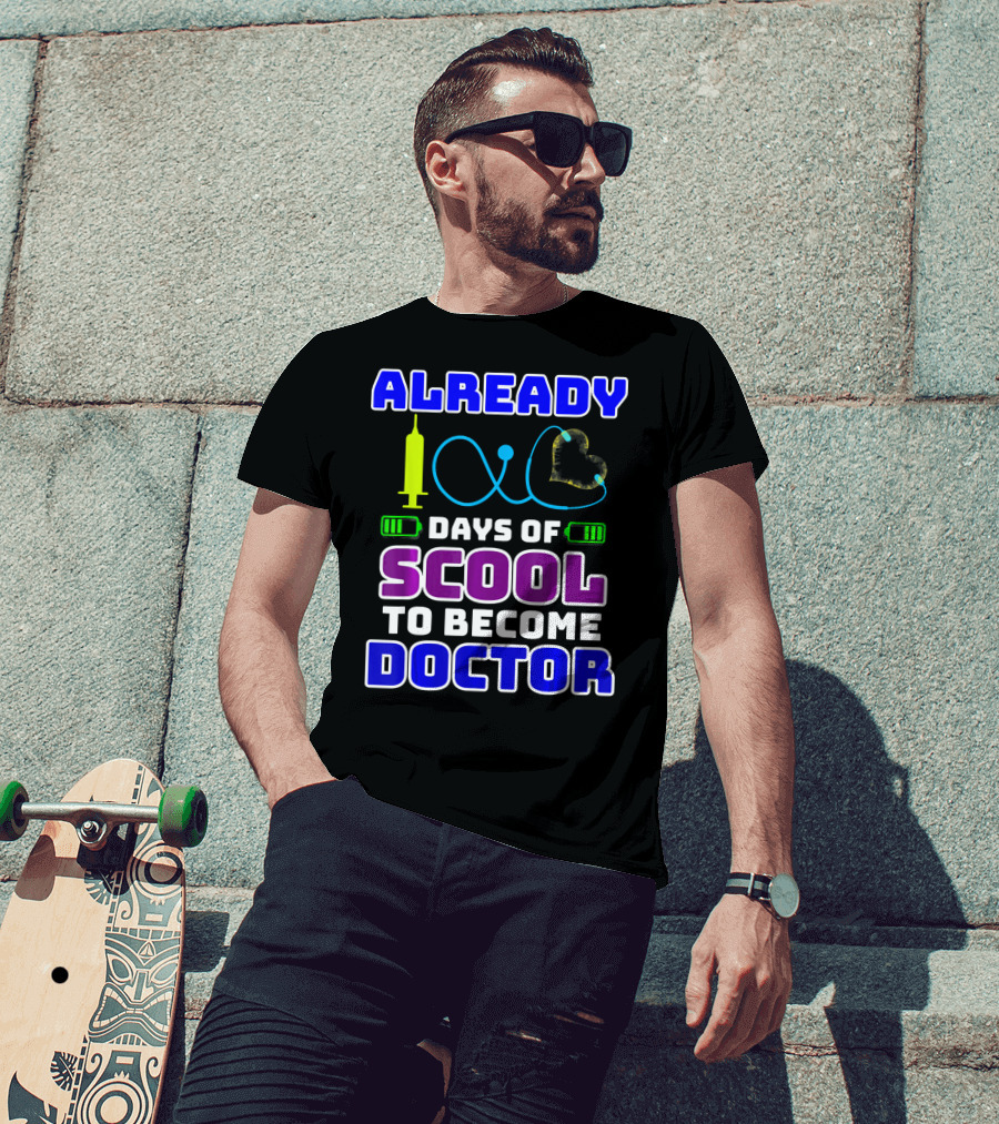 Already 100 Days Of Scool To Become Doctor T-Shirt