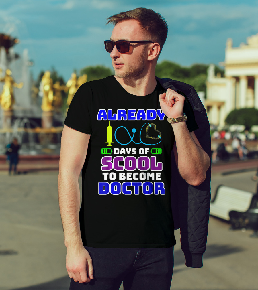 Already 100 Days Of Scool To Become Doctor T-Shirt