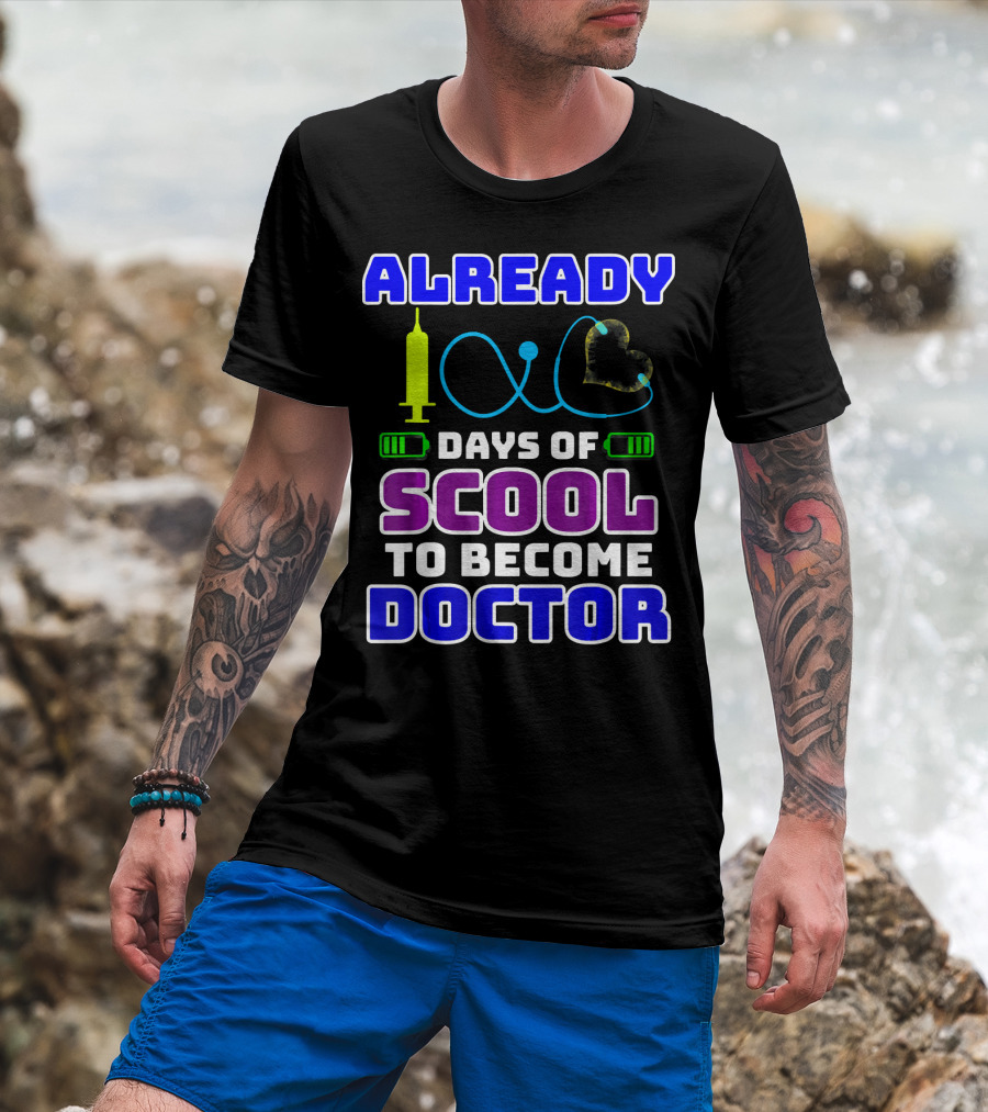 Already 100 Days Of Scool To Become Doctor T-Shirt