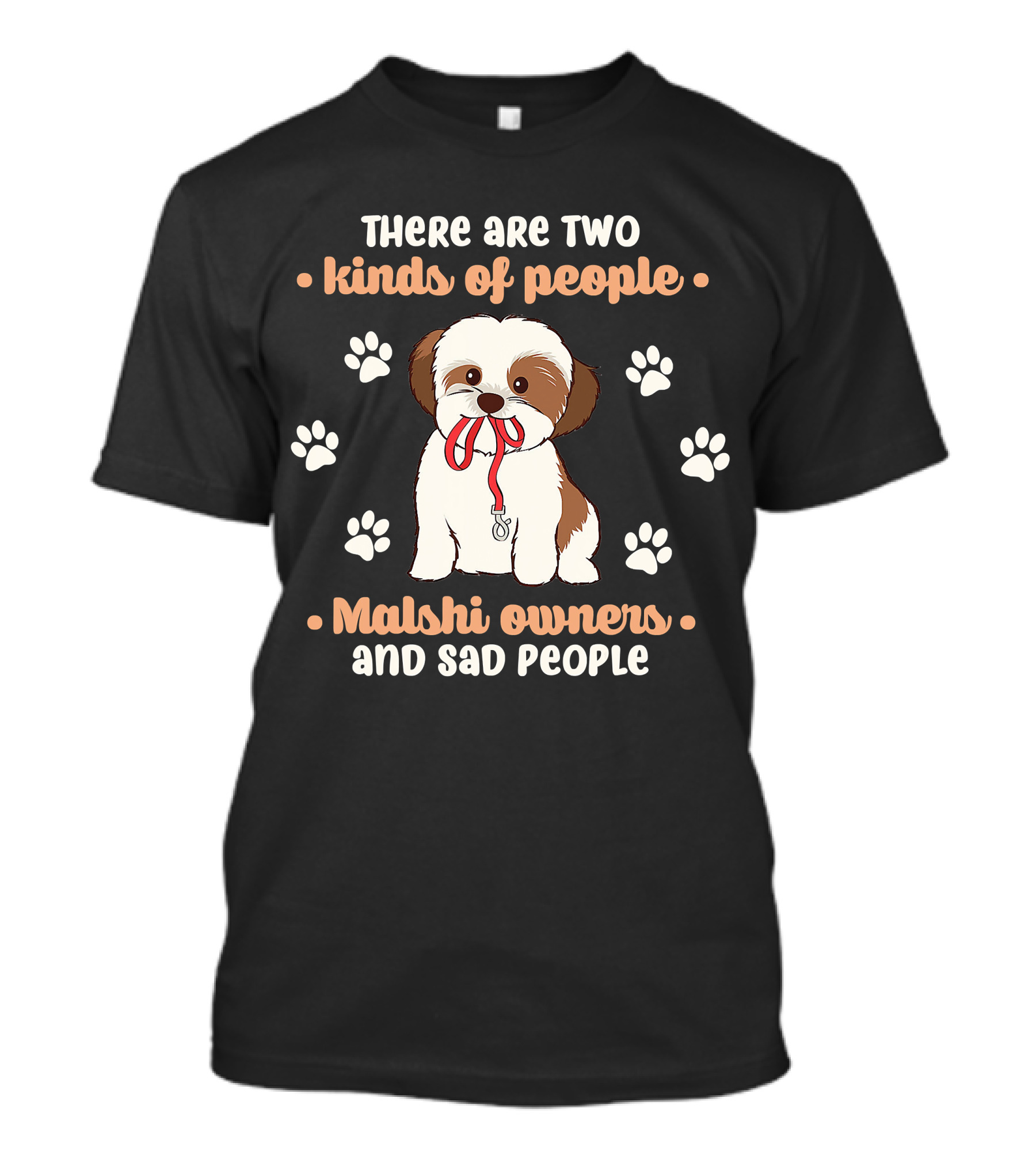 There Are Two Kinds Of People Malshi Owners And Sad People T-Shirt