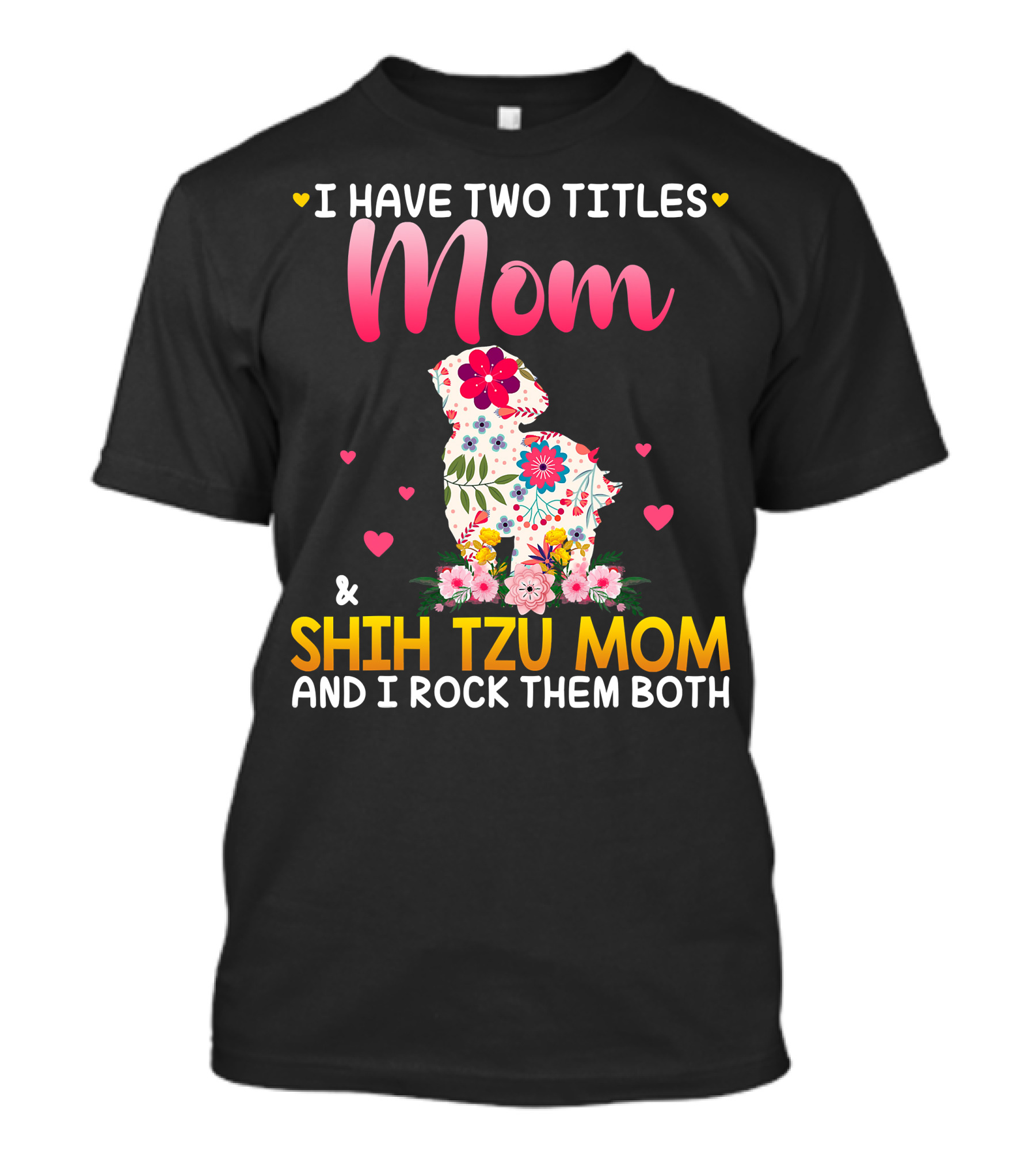 Mom Shih Tzu Mom I Have Two Titles Happy Mothe T-Shirt