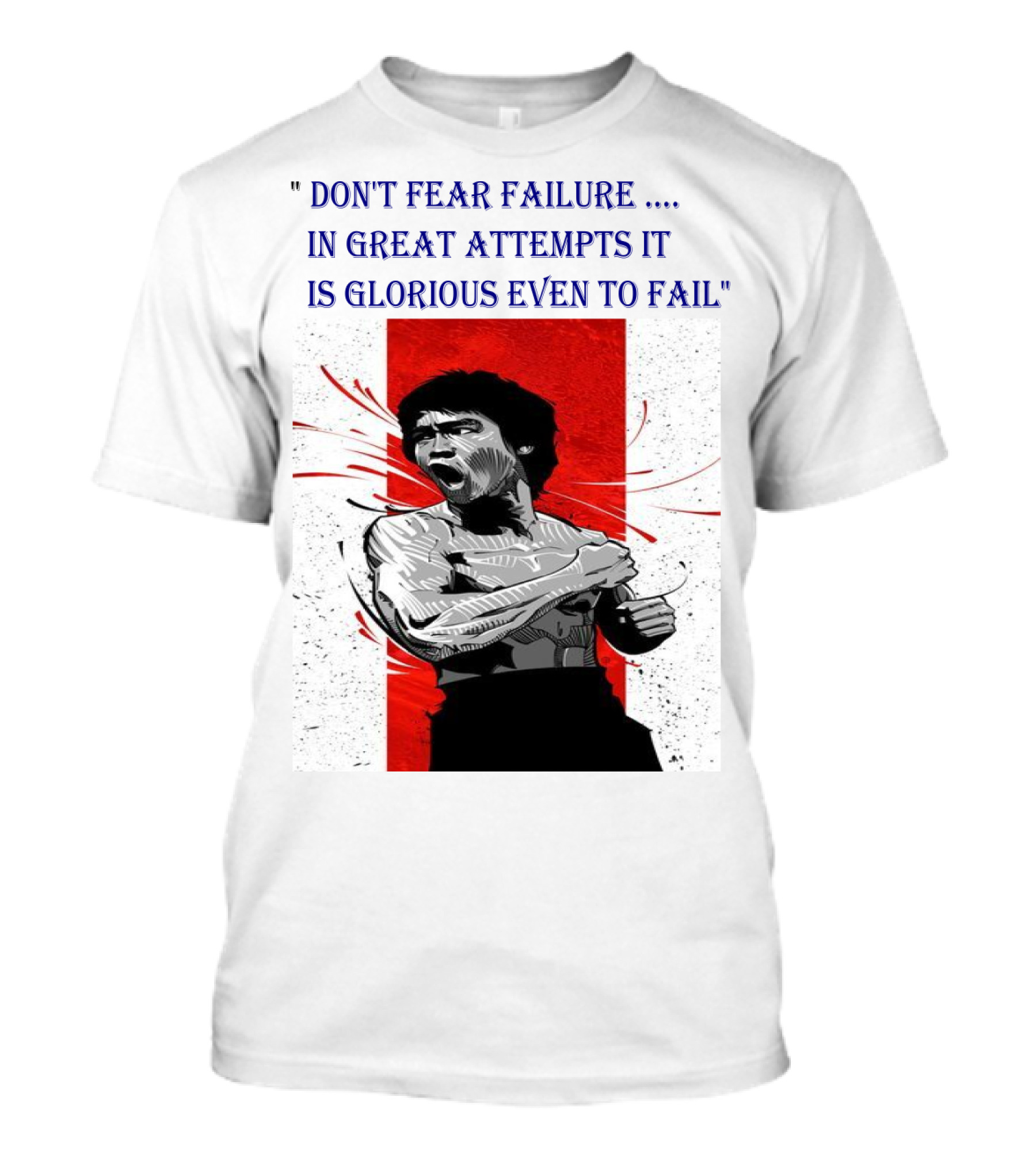 Don't Fear Failure IN Great Attempts It Is Glorious Even To Fail T-Shirt