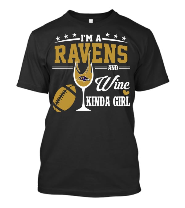 I'm A Ravens And Wine Kinda Girl T-Shirt