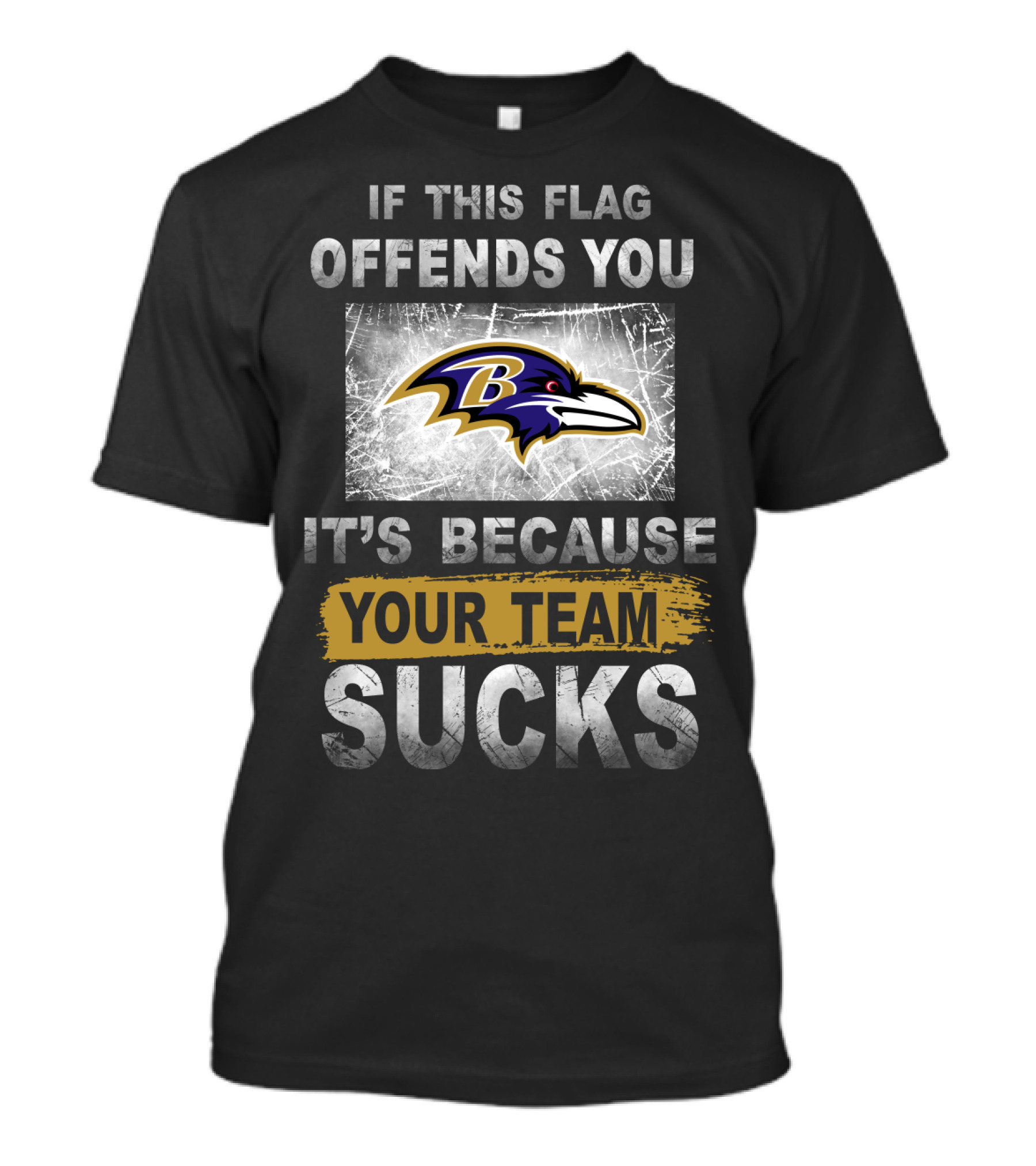 Baltimore Ravens If This Flag Offends You It's Because Your Team Sucks T-Shirt
