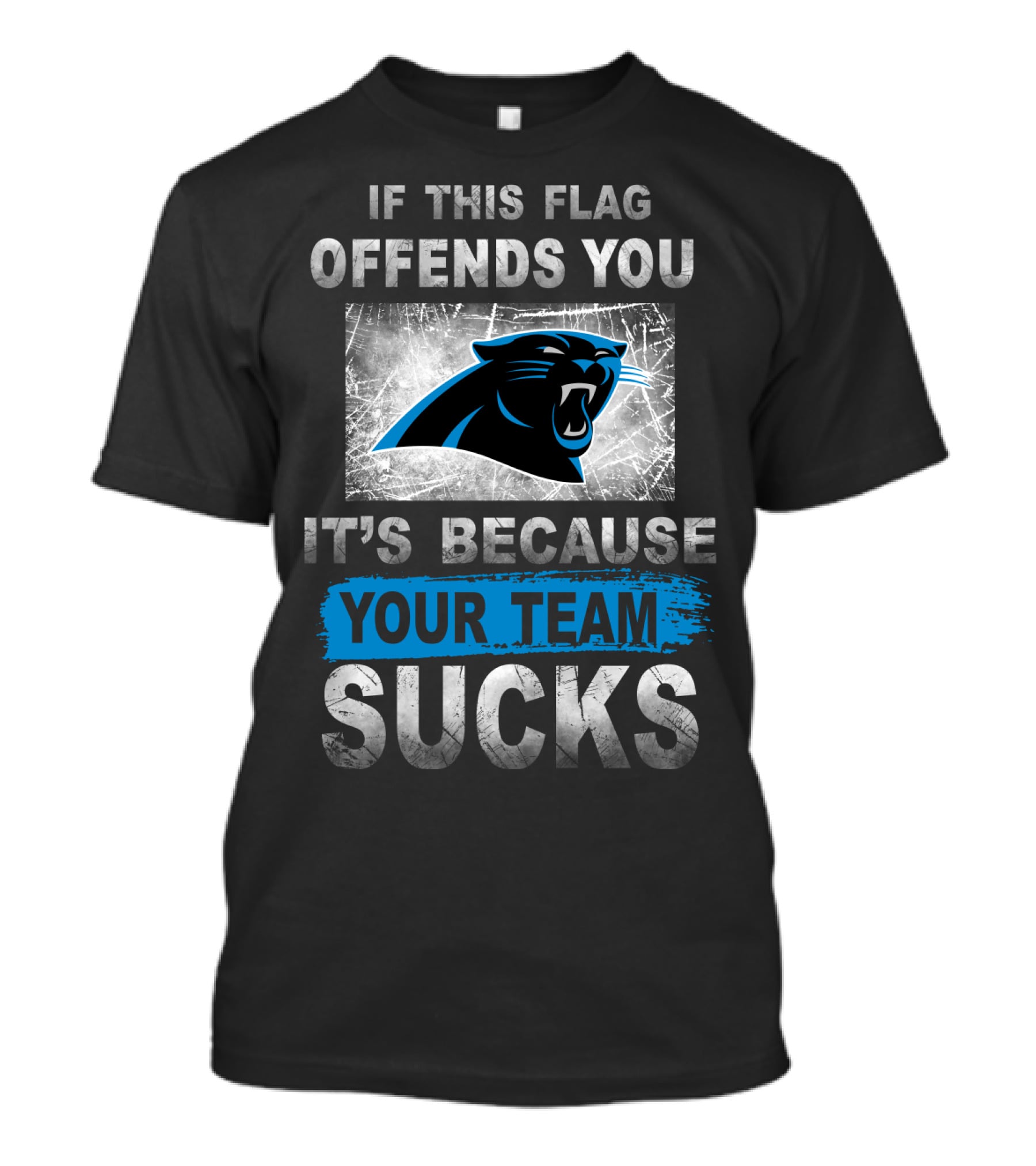 If This Flag Offends You It's Because Your Team Sucks Carolina Panthers T-Shirt