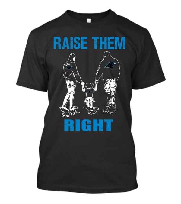 Raise Them Right Carolina Panthers Family Fans T-Shirt
