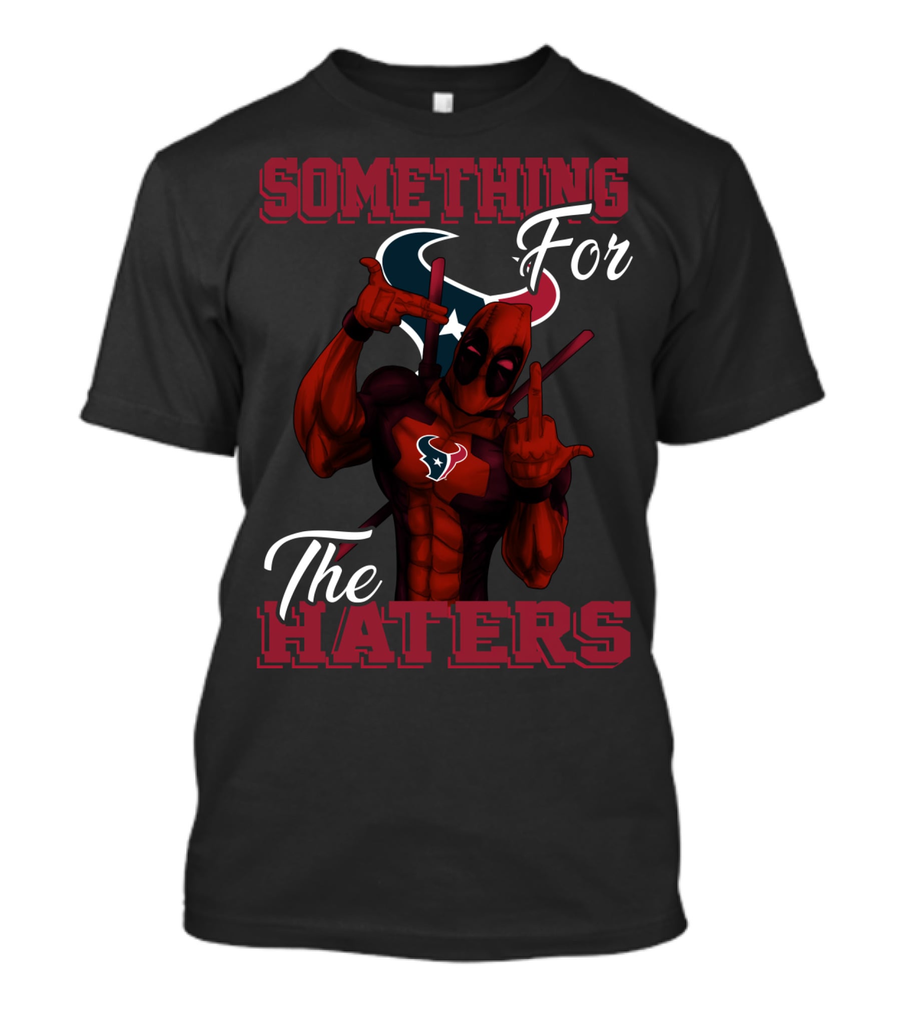 Something For The Haters Houston Texans T-Shirt