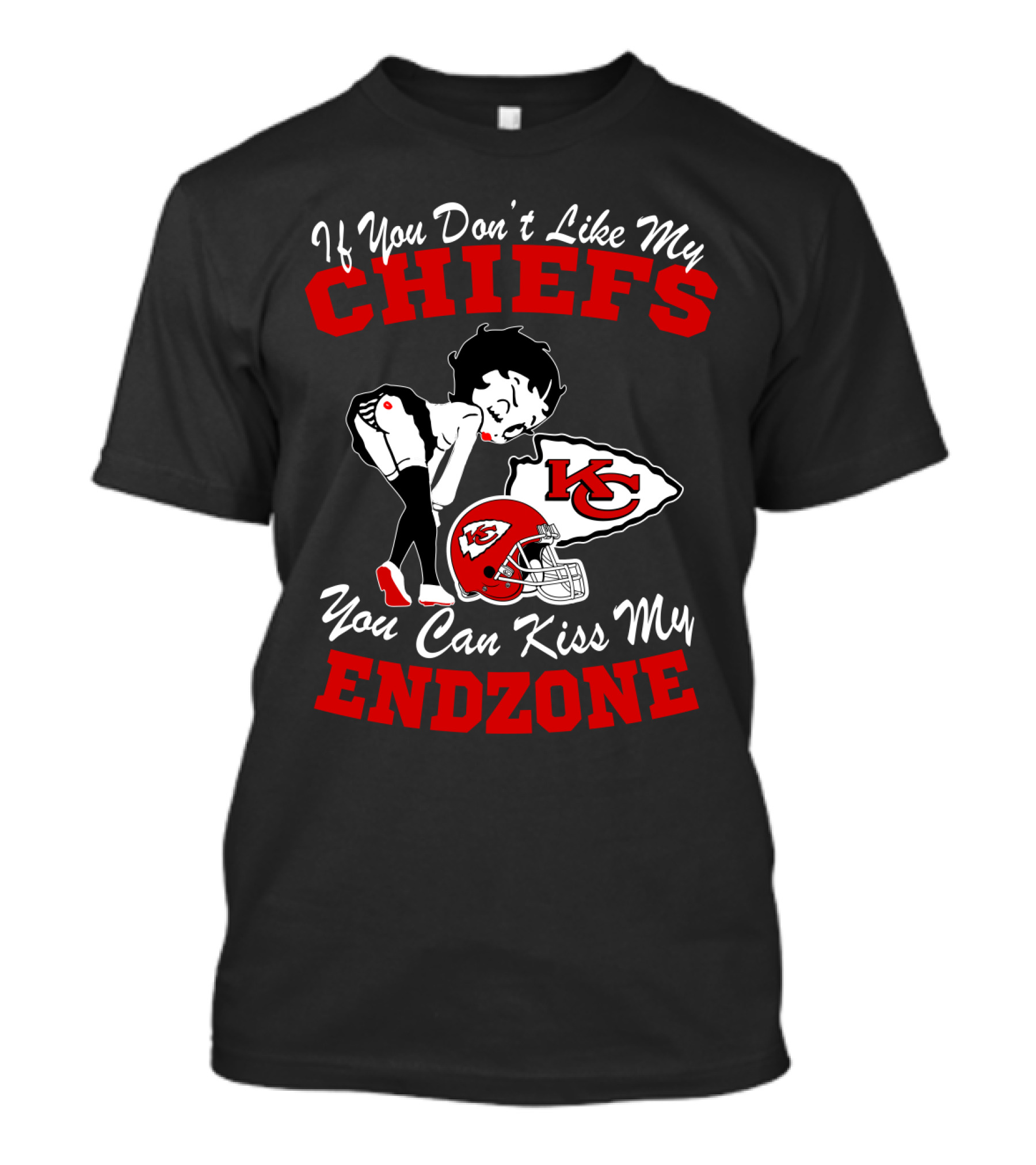 If You Don't Like My Chiefs You Can Kiss My Endzone Kansas City Chiefs T-Shirt