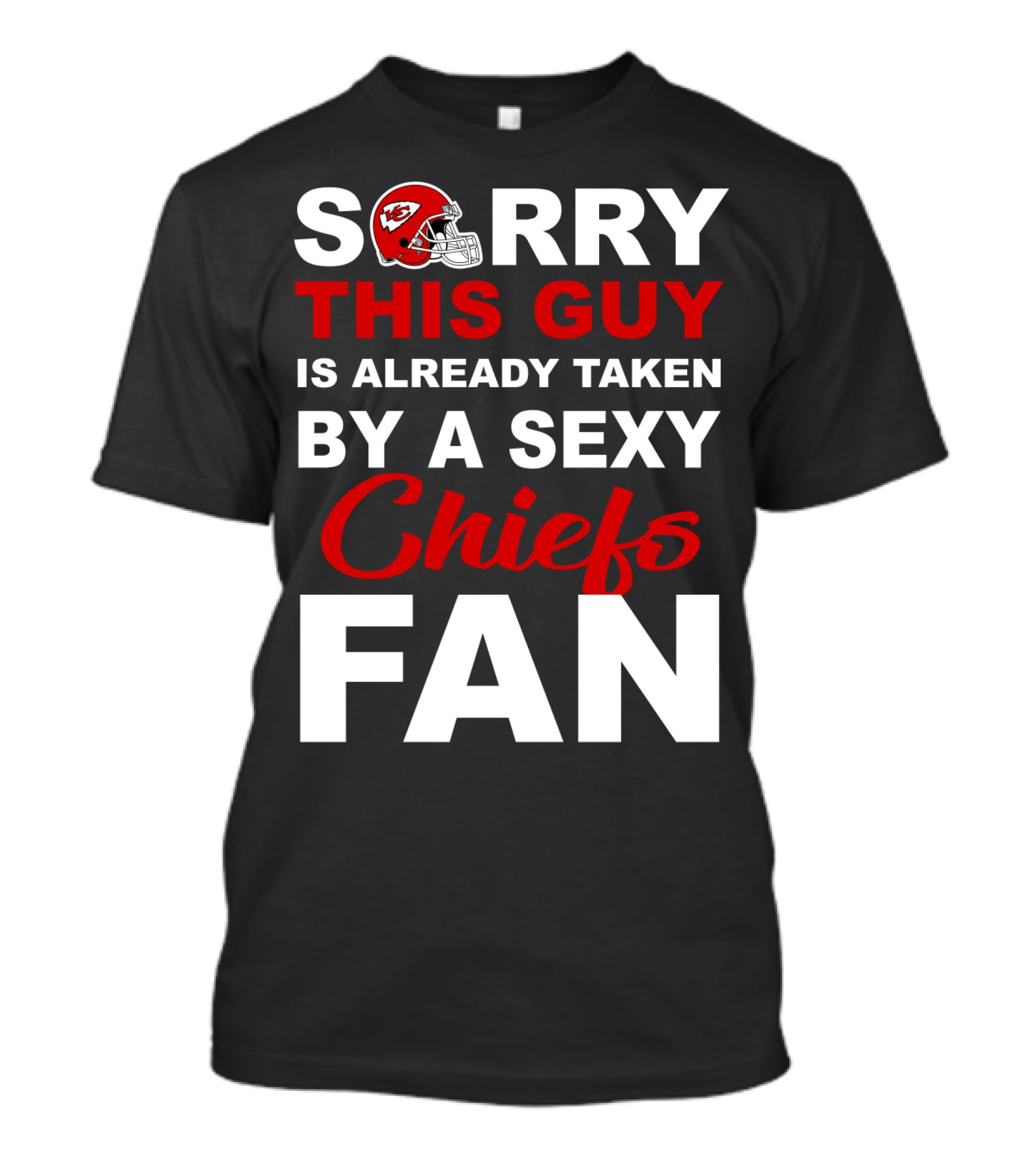 Sorry This Guy Is Already Taken By A Sexy Chiefs Fan T-Shirt