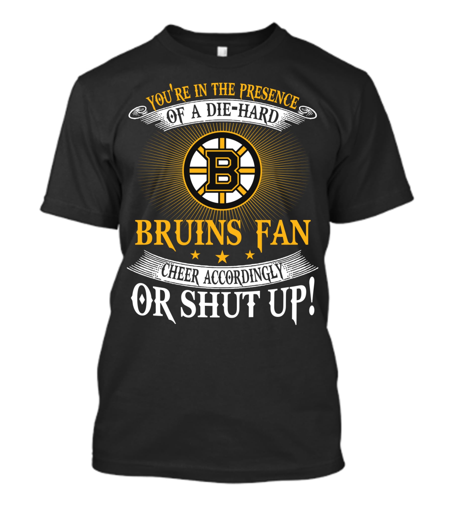 Boston Bruins Die-Hard Fan Cheer Accordingly Or Shut Up T-Shirt